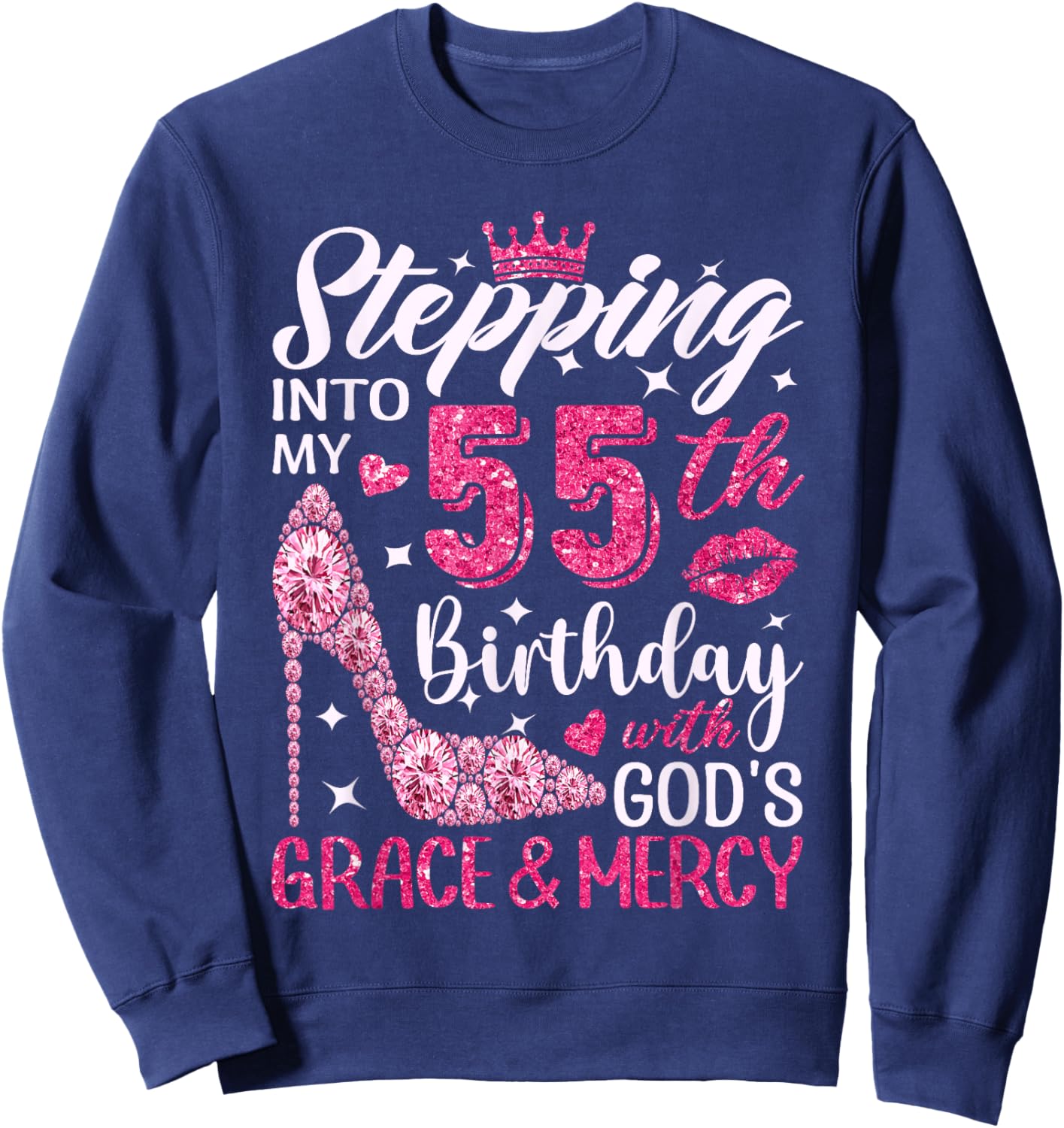 Stepping Into My 55th Birthday With Gods Grace And Mercy Sweatshirt - Sweatshirt | Navy