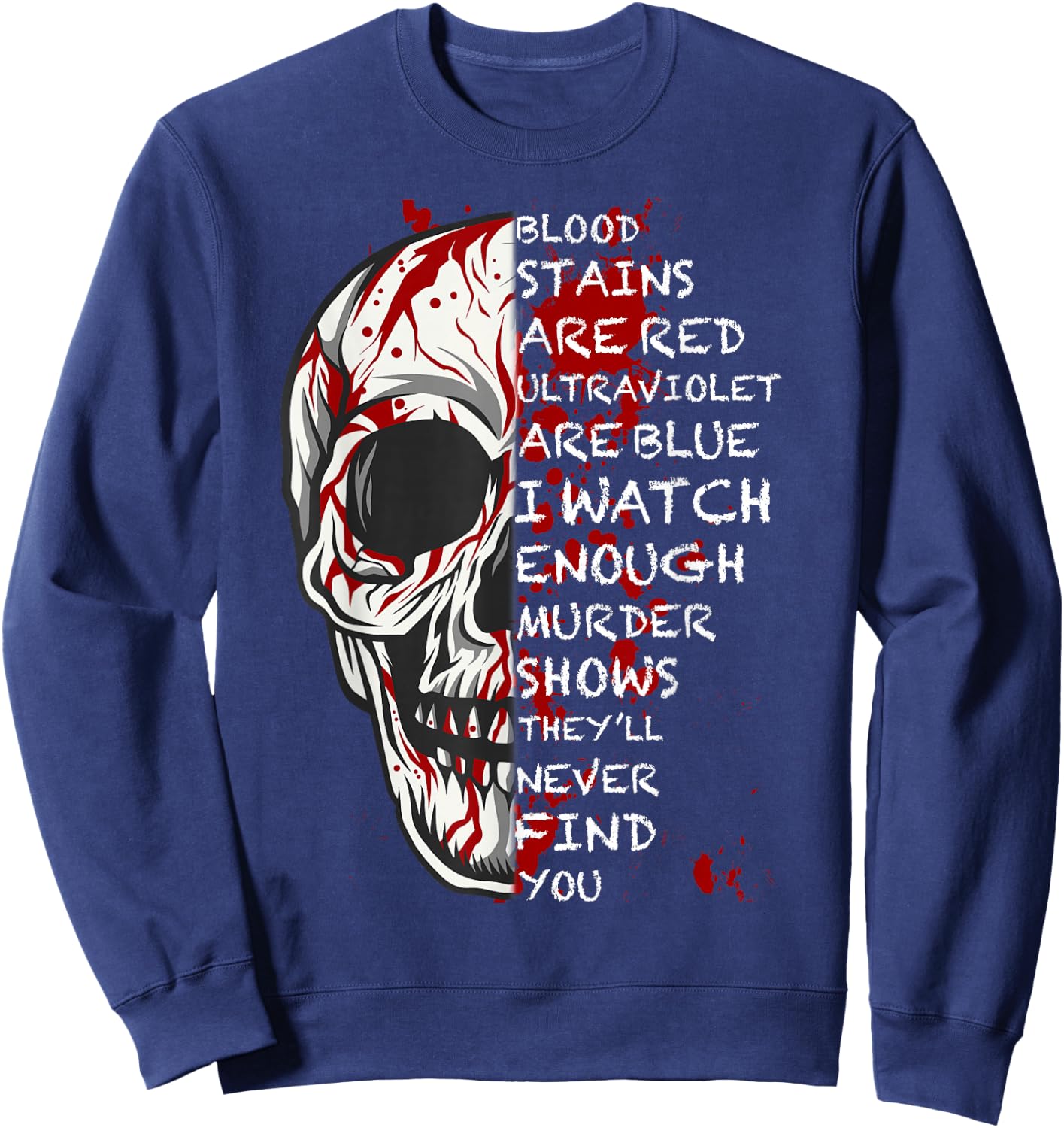 Blood Stains Are Red Ultraviolet Lights Are Blue Men & Women Sweatshirt - Sweatshirt | Navy