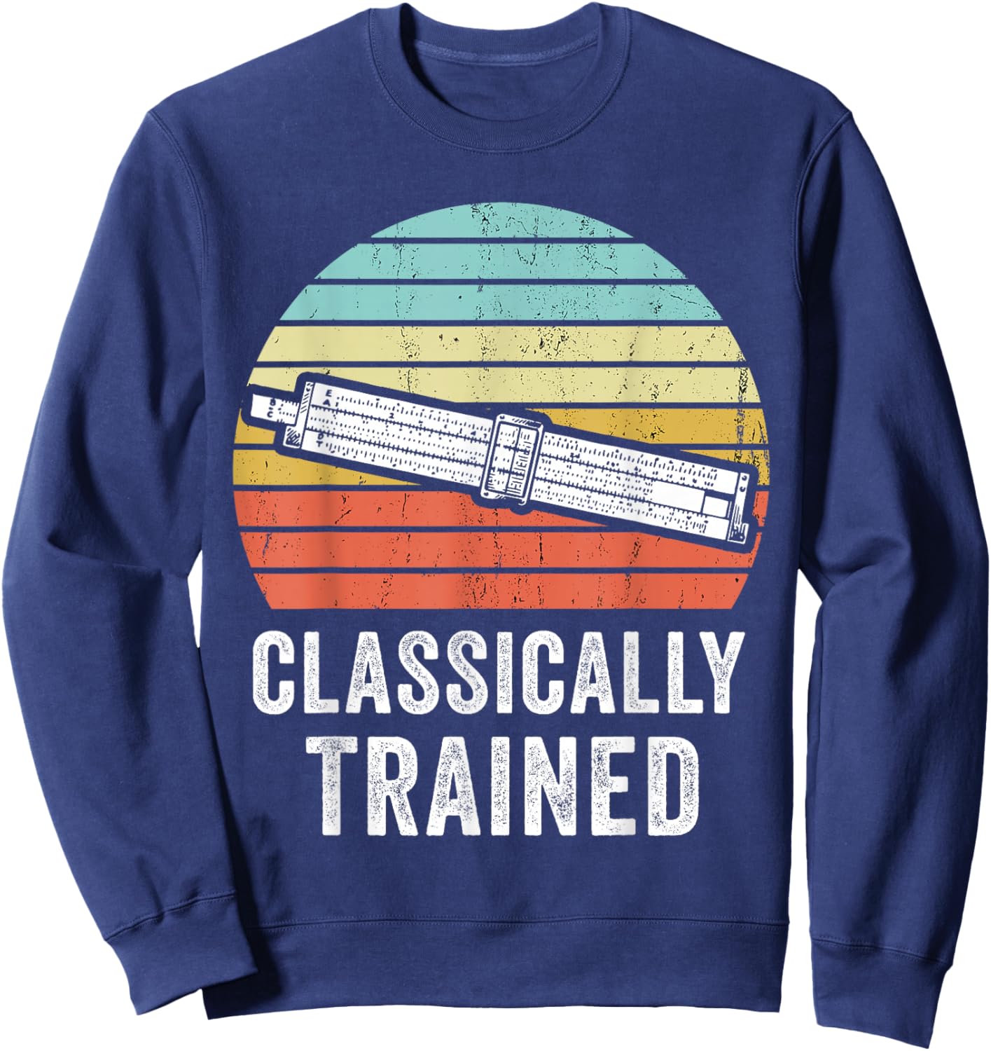 Classically Trained Slide Rule Mechanical Analog Calculator Sweatshirt - Sweatshirt | Navy