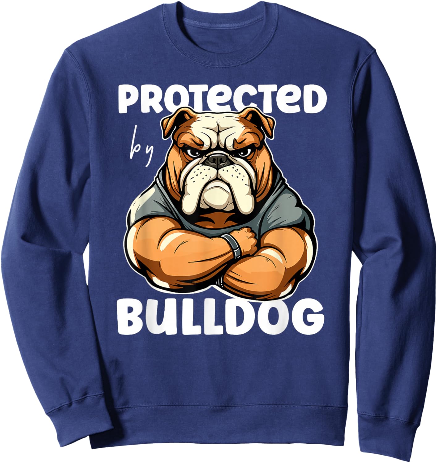 Funny Bulldog Dog - Protected By A Bulldog Men Women Girls Kids Sweatshirt - Sweatshirt | Navy