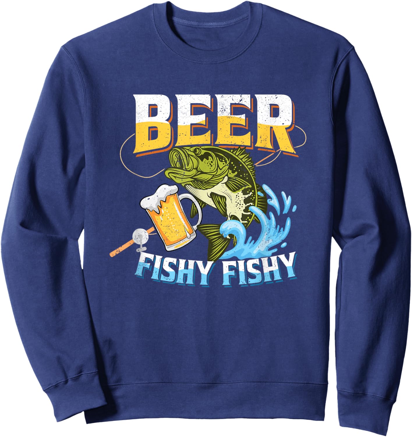 Beer Fishy Fishy Funny Bass Fishing Beer Lover Men Dad Jokes Sweatshirt - Sweatshirt | Navy