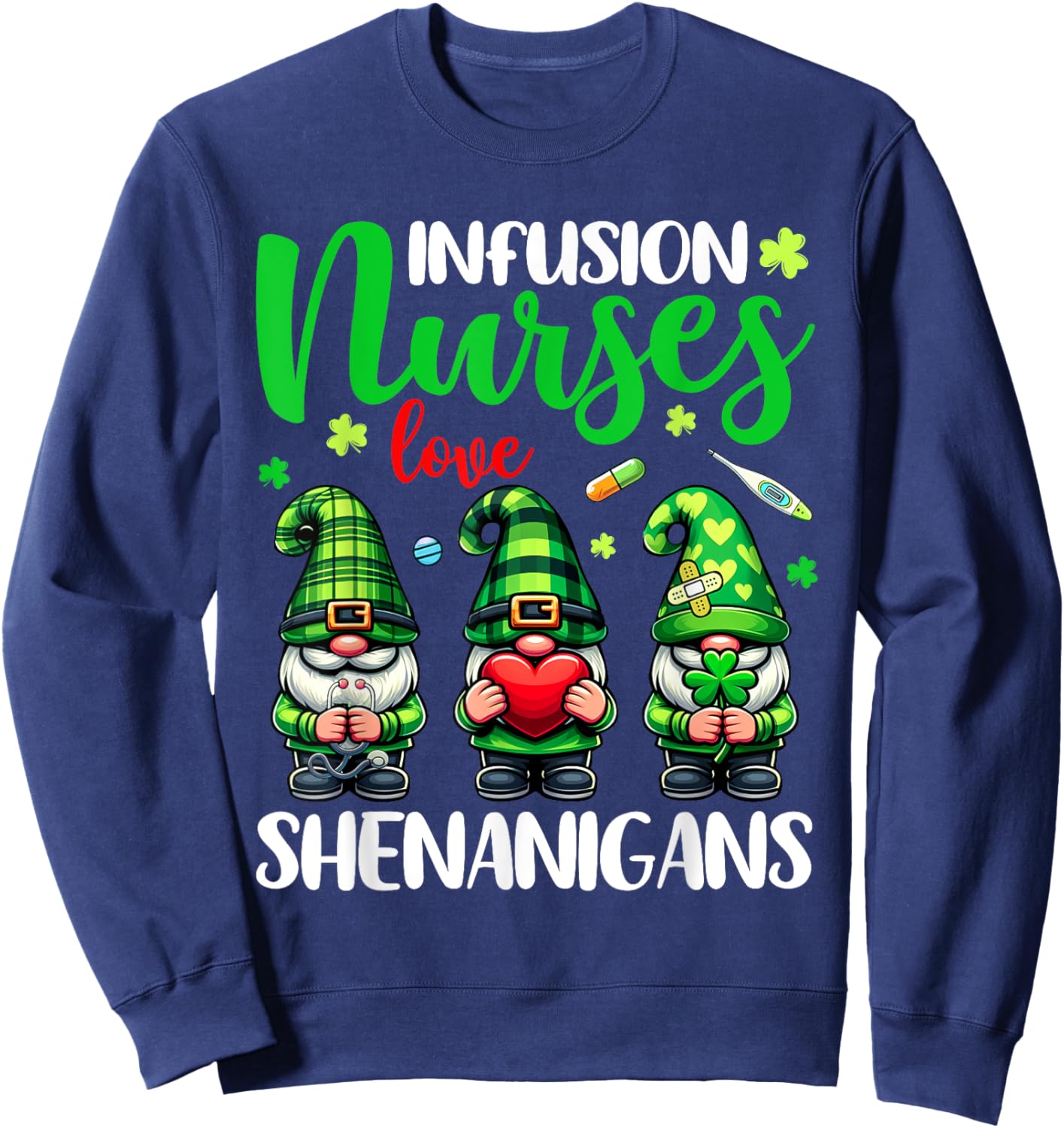 Infusion Nurse Love Shenanigans Gnomes Nurse St Patricks Day Sweatshirt - Sweatshirt | Navy