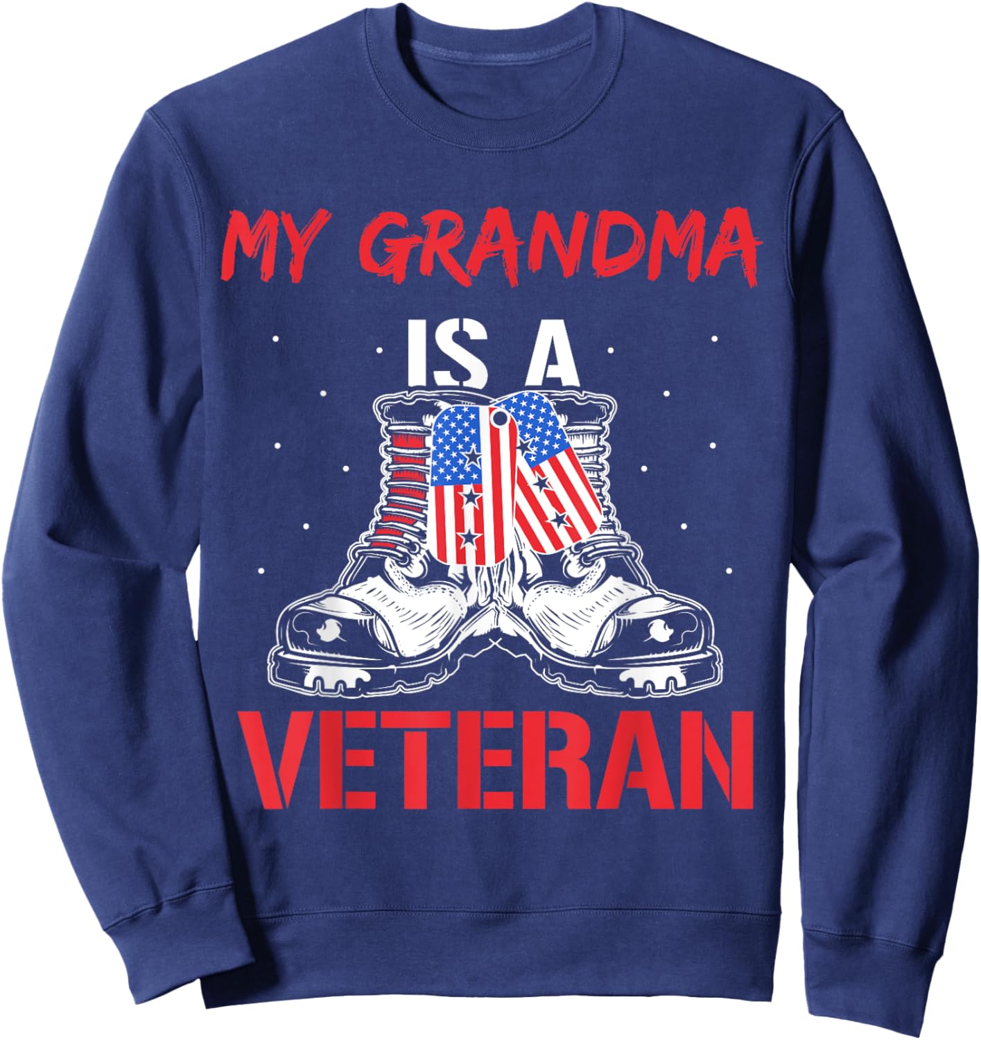 My Grandma Is A Veteran Usa Military Veterans American Sweatshirt - Sweatshirt | Navy