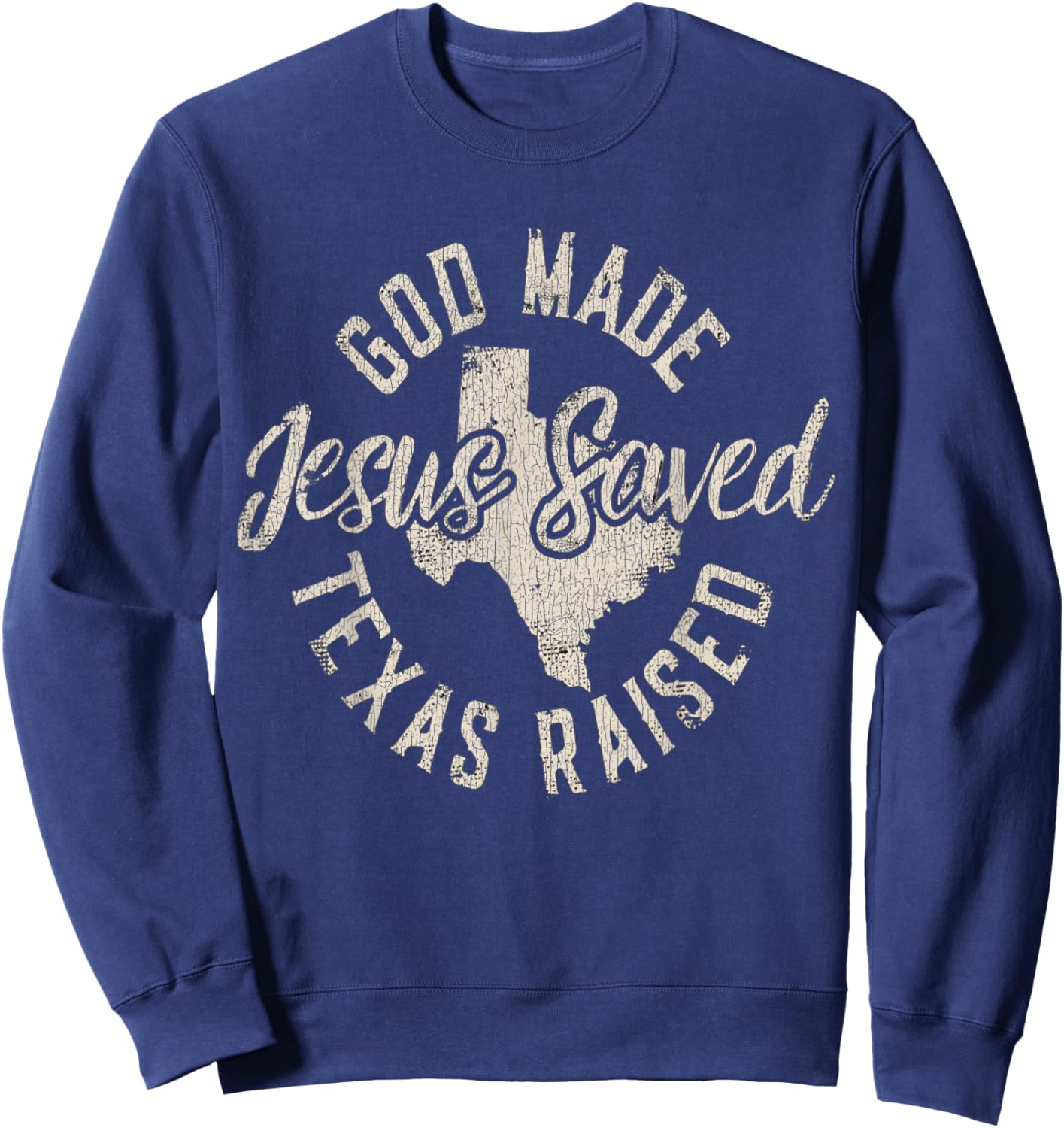 Vintage God Made Texas Raised Jesus Saved Sweatshirt - Sweatshirt | Navy