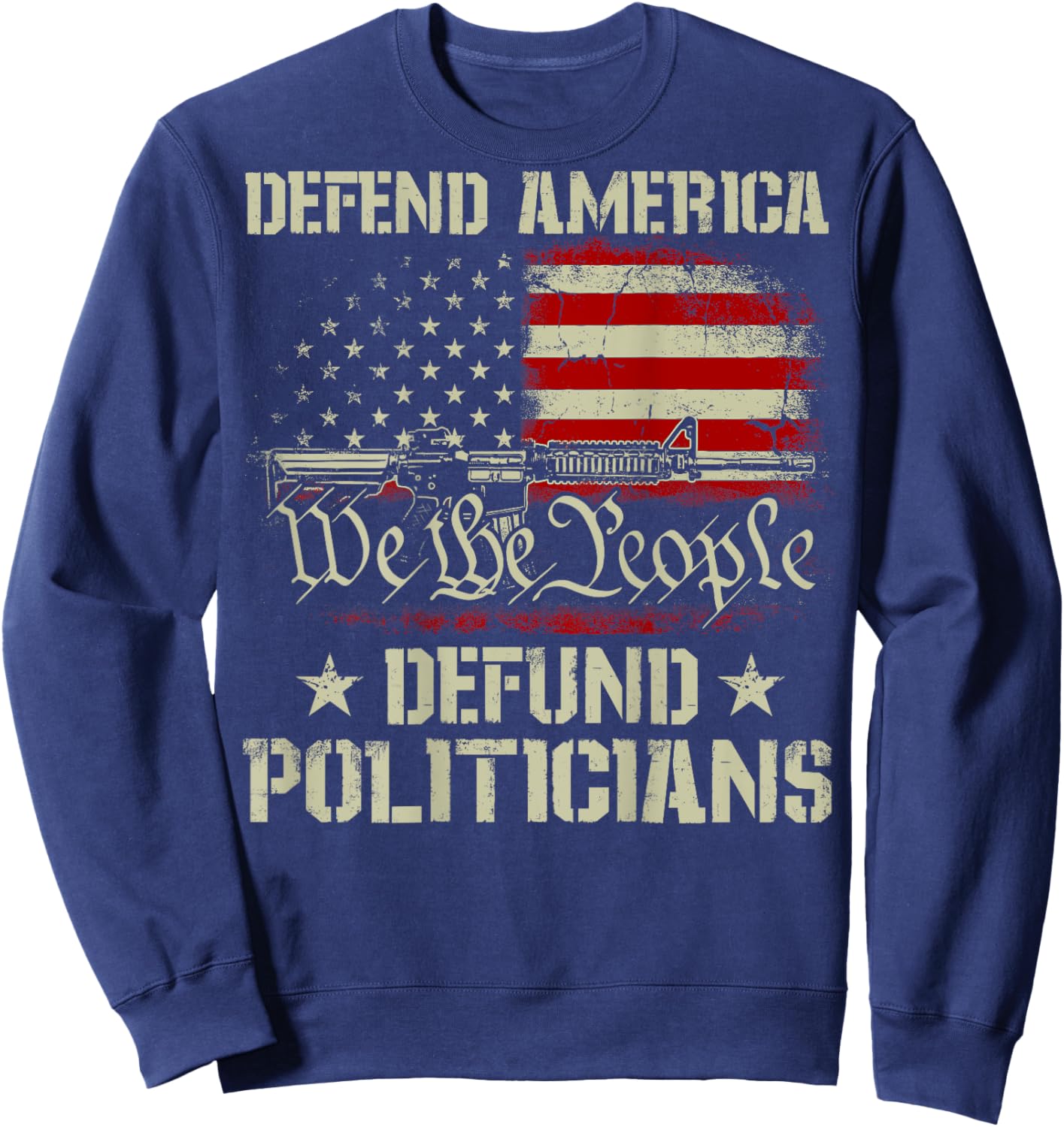 Gun American Flag Defend America Defund Politicians on back Sweatshirt - Sweatshirt | Navy