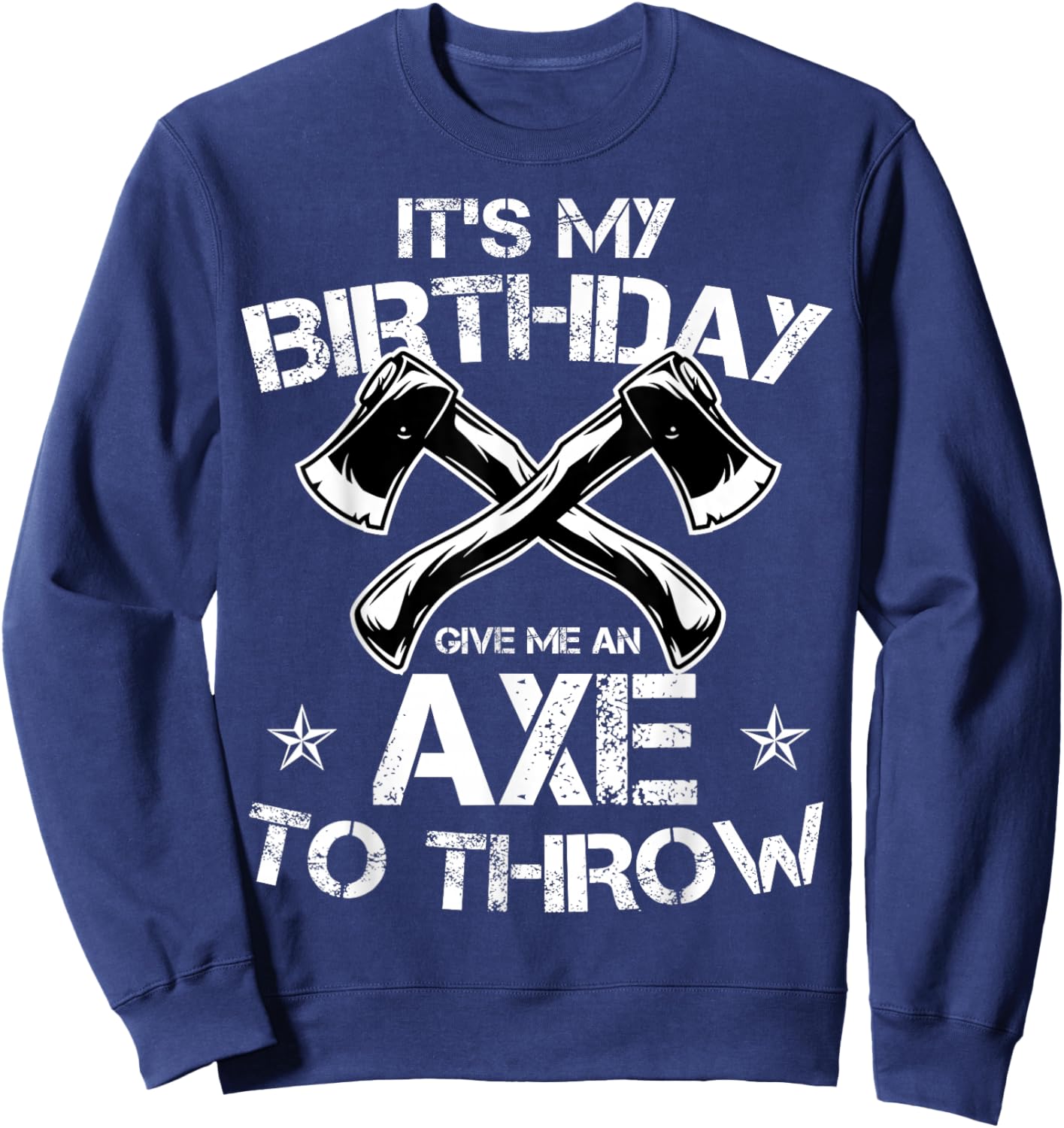 It's My Birthday Axe Throwing Lover Funny B-Day Famer Party Sweatshirt - Sweatshirt | Navy