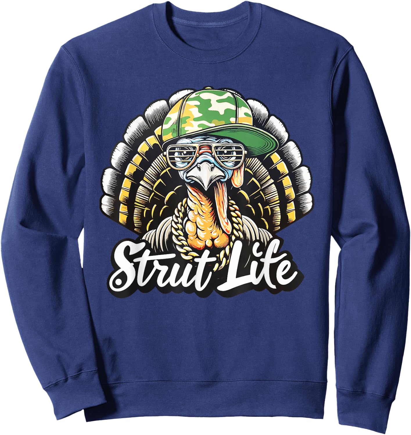 Turkey Hunting Strut Life Hunter Thanksgiving Gift Sweatshirt - Sweatshirt | Navy