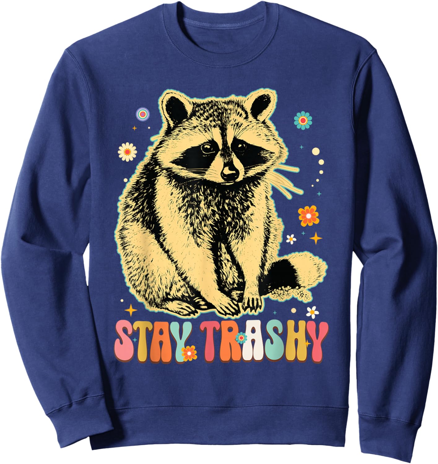 Stay Trashy Raccoon Shirt Funny Racoon Trash Panda Groovy Sweatshirt - Sweatshirt | Navy