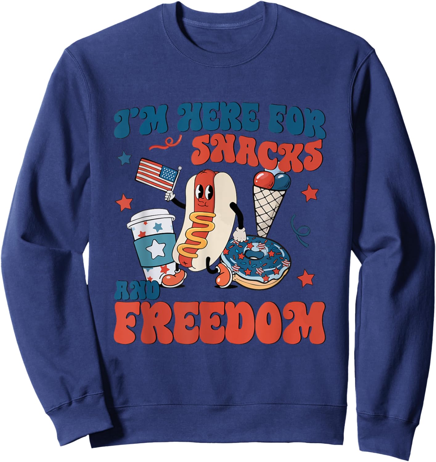 Funny Hot Dog I'm Here For The Snacks and Freedom 4th July Men Women Kids Sweatshirt - Sweatshirt | Navy