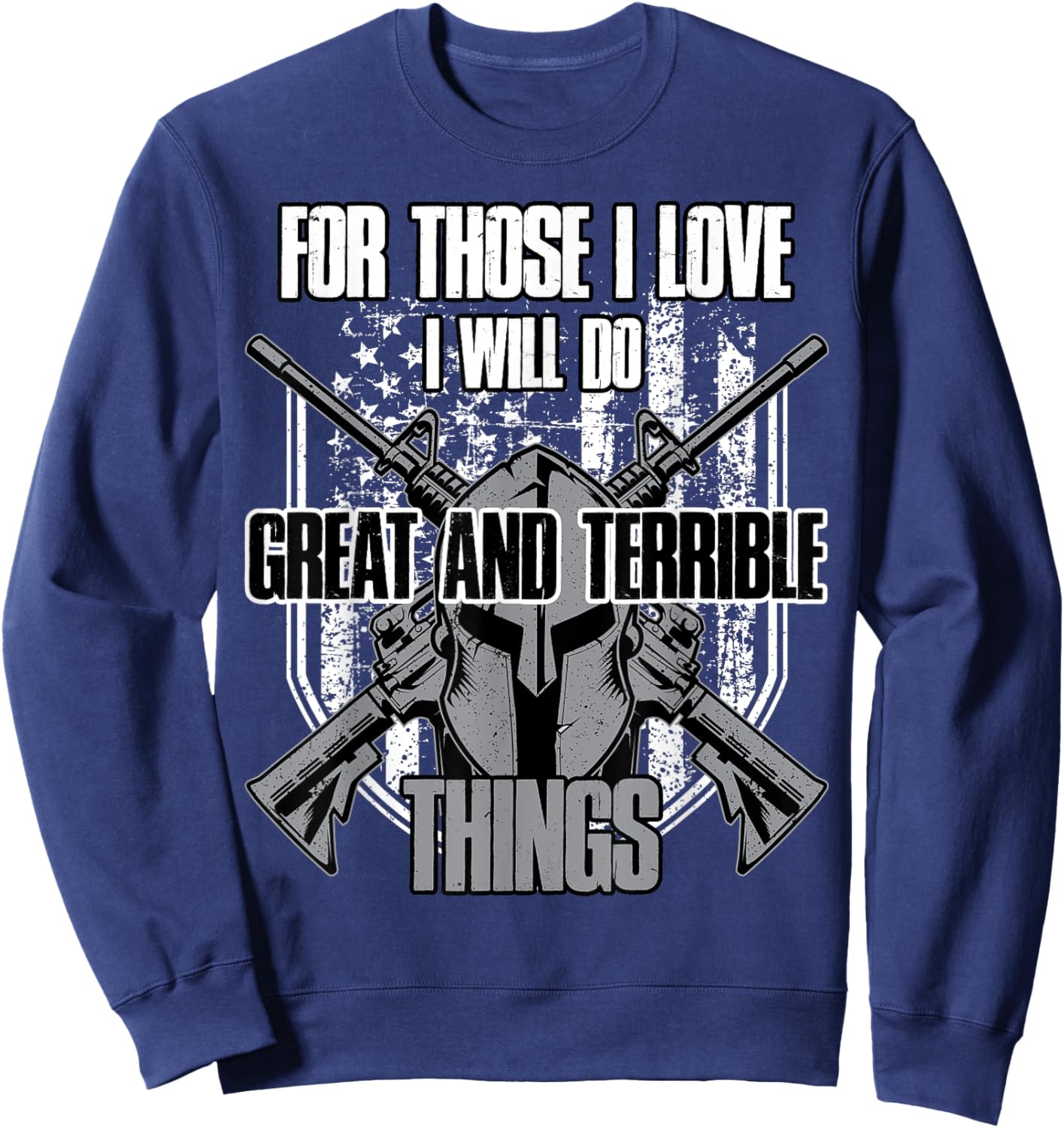For Those I Love I Will Do Great And Terrible Things Sweatshirt - Sweatshirt | Navy