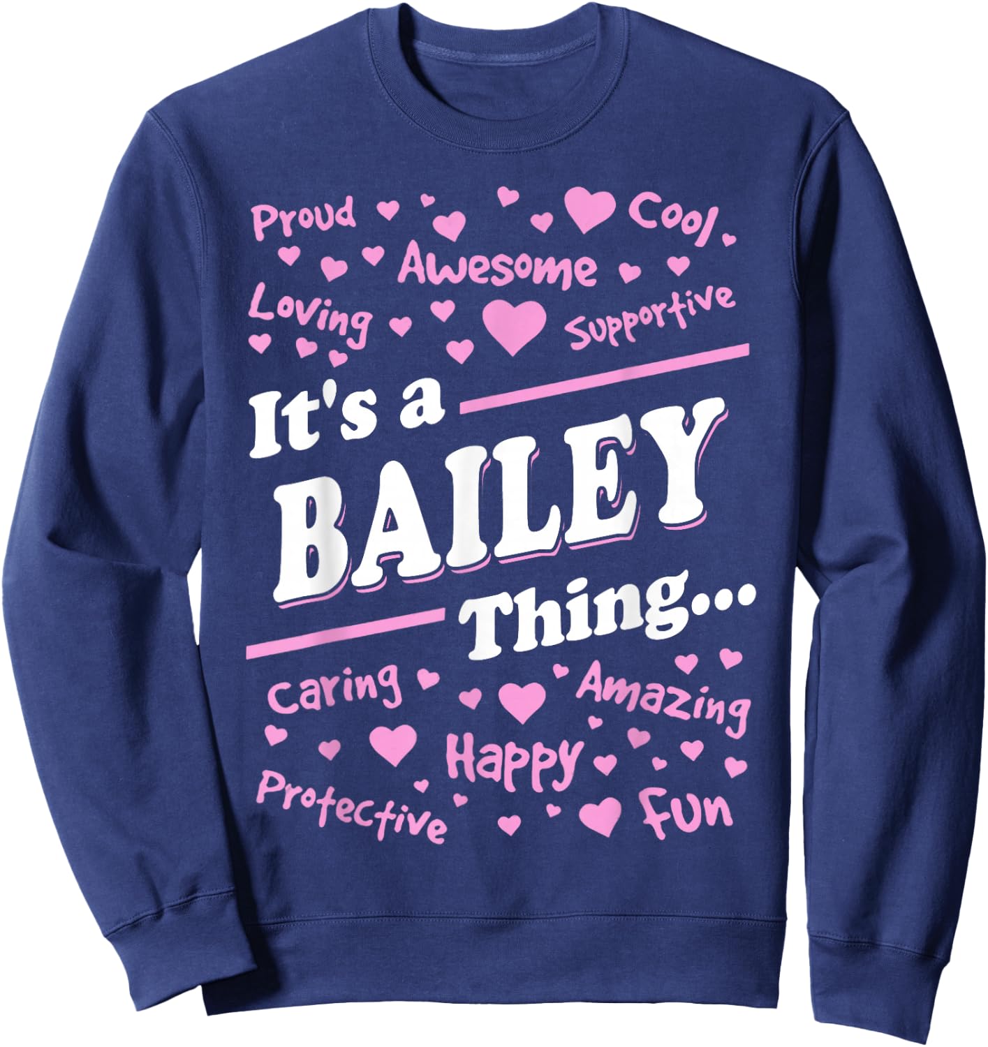 It's a Bailey Thing Proud Family Surname Balley Sweatshirt - Sweatshirt | Navy