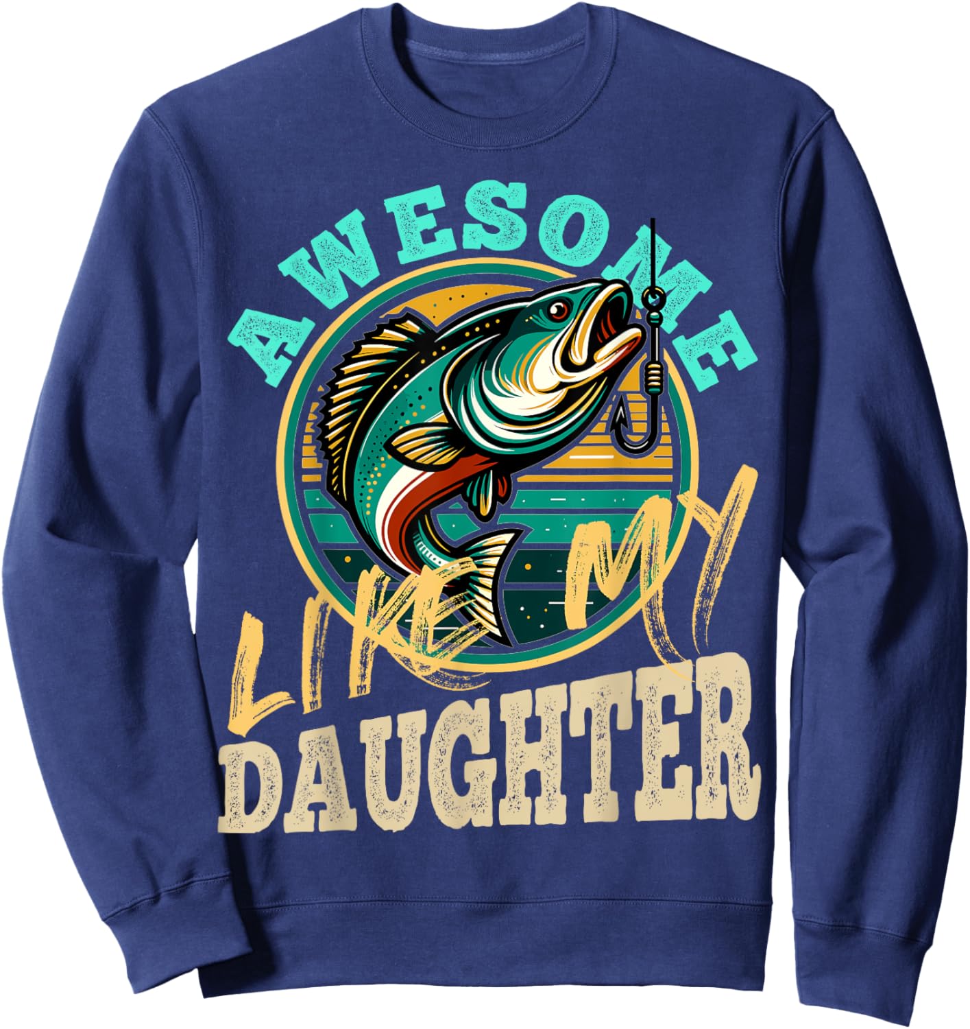 Fishing Graphic Retro Fishing Awesome Like My Daughter Sweatshirt - Sweatshirt | Navy
