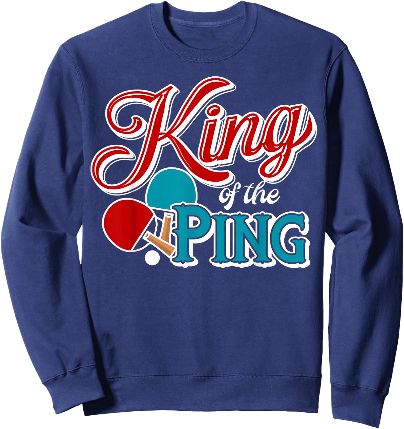 Table Tennis King of Ping Pong Funny Retro Sweatshirt - Sweatshirt | Navy