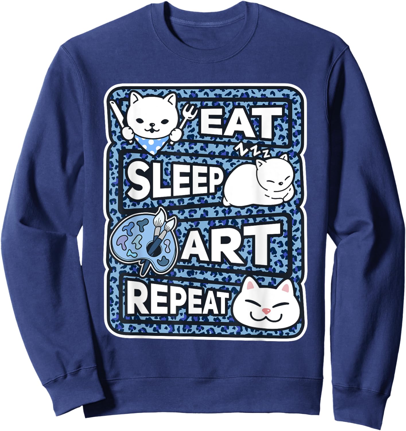 Eat Sleep Art Repeat Art Lover Outfit Artist Art Teacher Art Sweatshirt - Sweatshirt | Navy