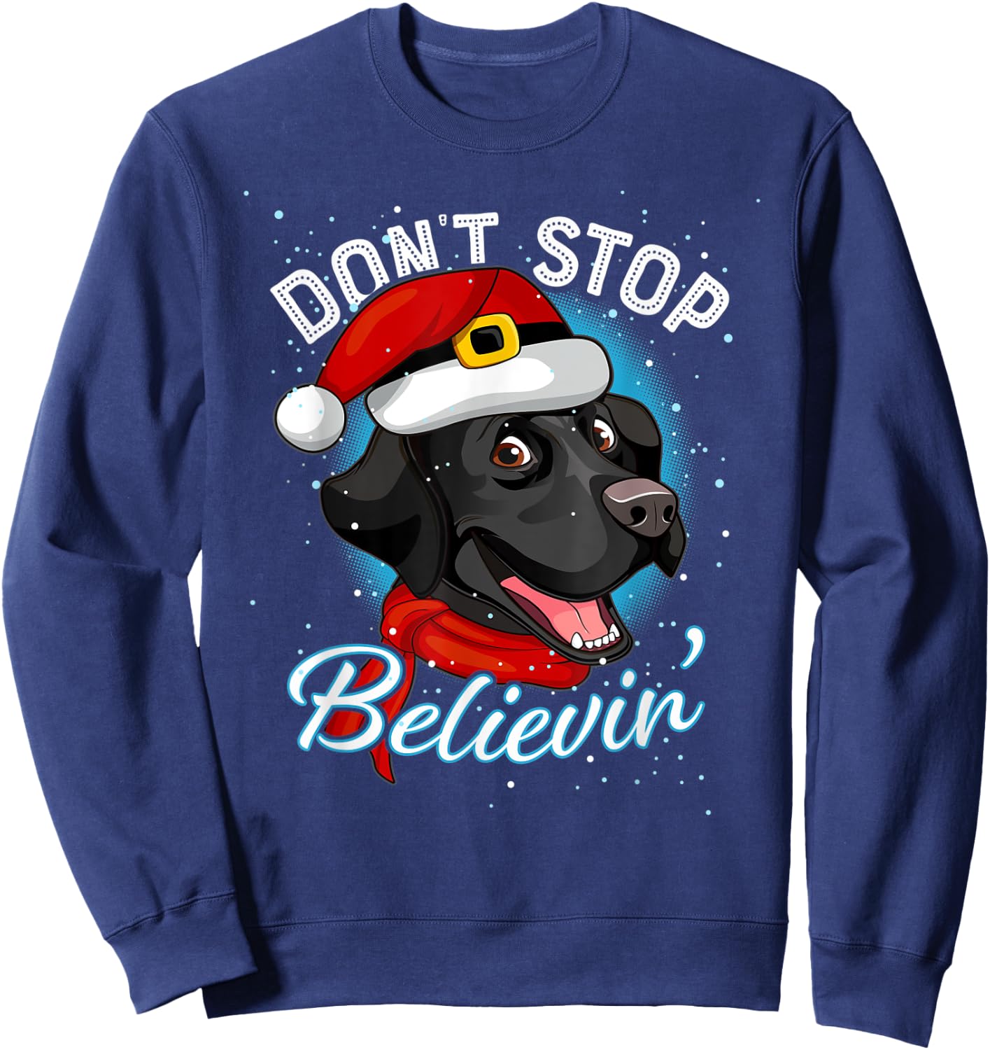 Don't Stop Believin Black Lab Santa Dog Lover Gift Christmas Sweatshirt - Sweatshirt | Navy