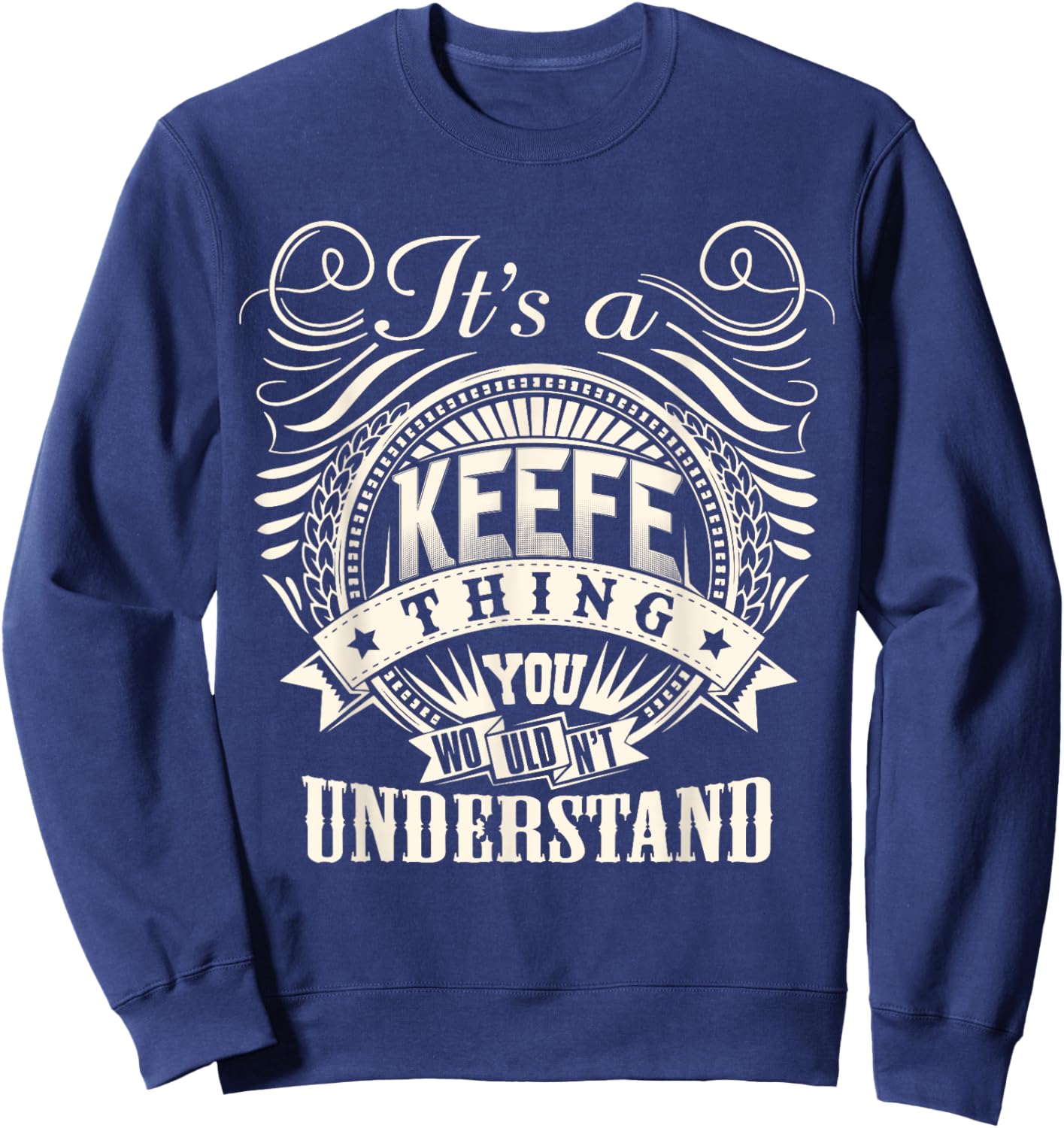 It's A KEEFE Thing You Wouldn't Understand KEEFE Family Sweatshirt - Sweatshirt | Navy