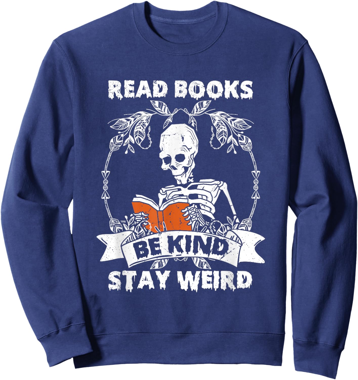 Read Books Be Kind Stay Weird Skeleton Reading Book Lover Sweatshirt - Sweatshirt | Navy