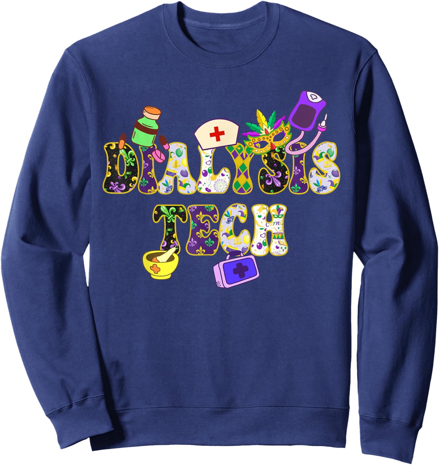 Mardi Gras Day Dialysis Tech New Orleans Festival Party Sweatshirt - Sweatshirt | Navy
