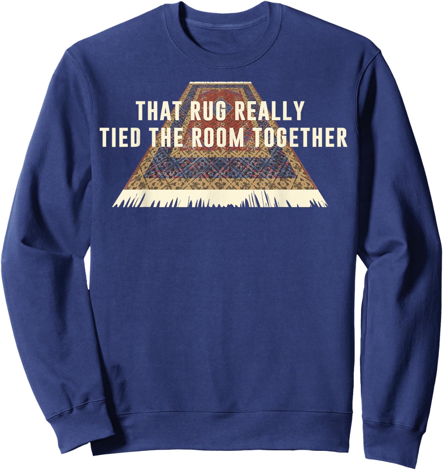 The Big Lebowski Rug Tied The Room Together Sweatshirt - Sweatshirt | Navy
