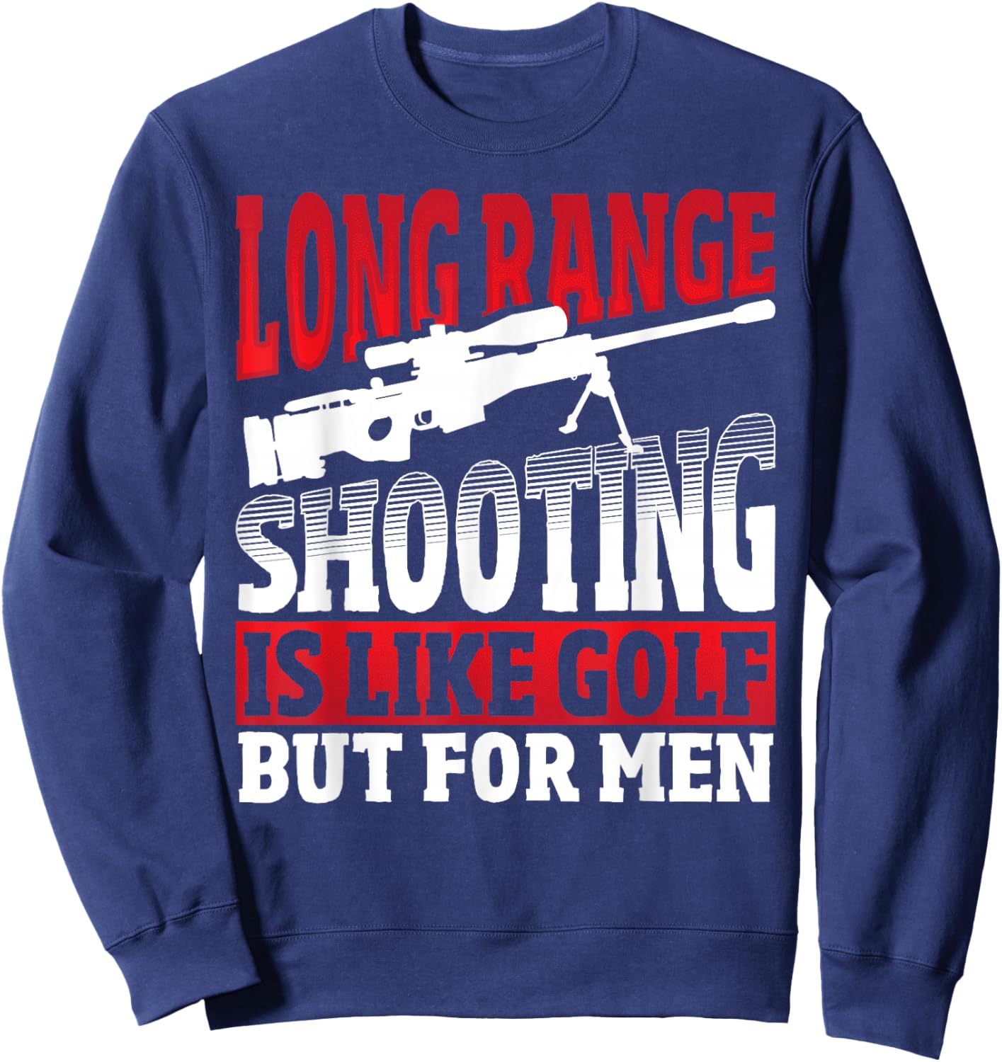 Long Range Shooting is Like Golf But - Sniper Sweatshirt - Sweatshirt | Navy