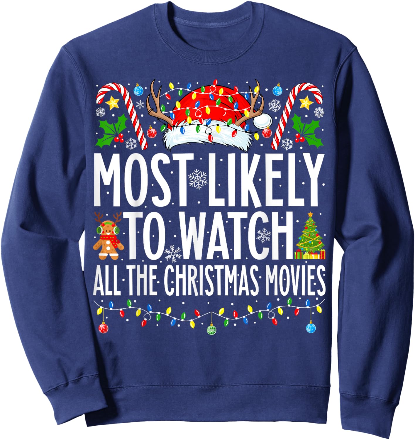 Most Likely Watch All the Christmas Movies Family Christmas Sweatshirt - Sweatshirt | Navy