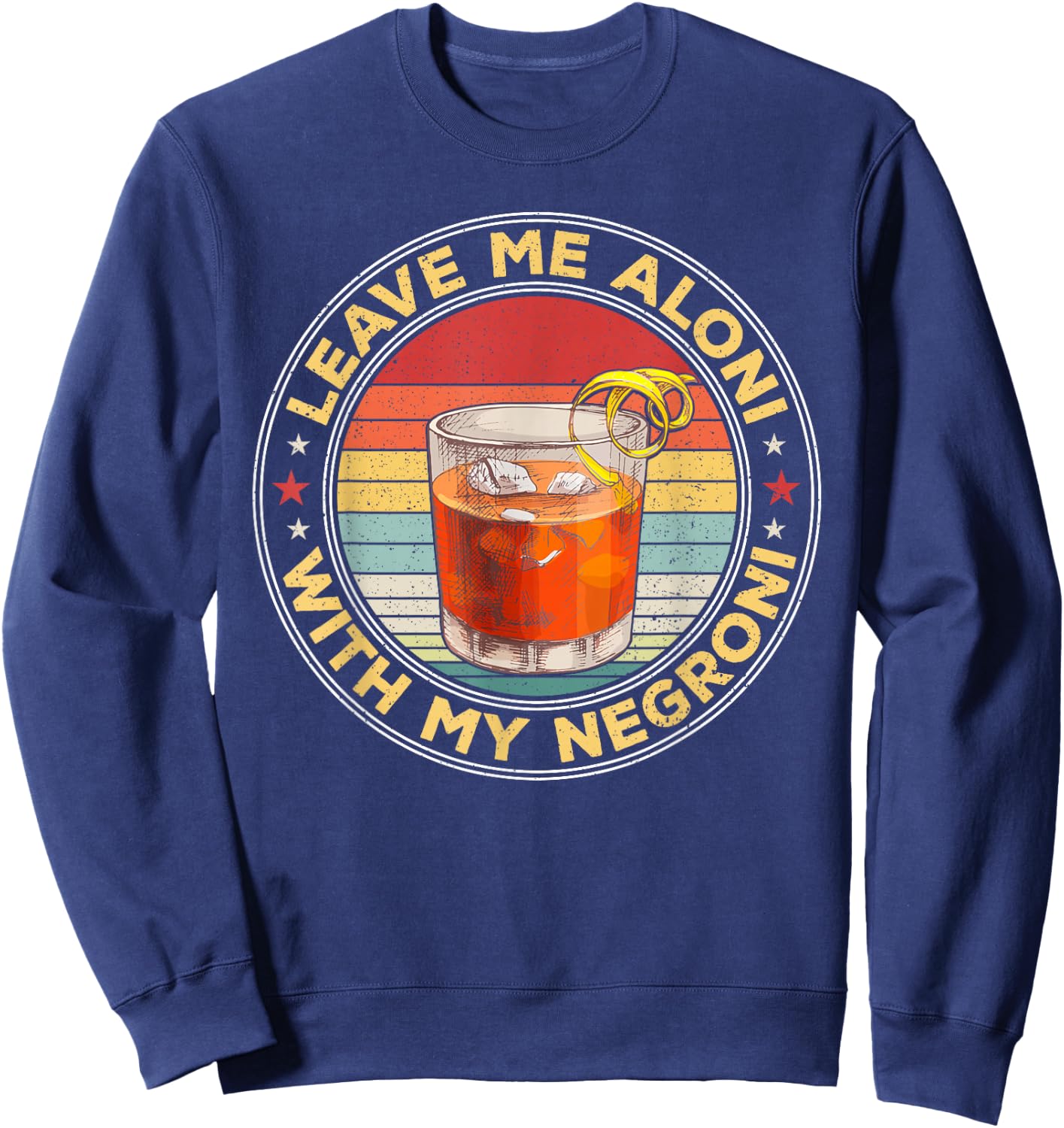 Leave Me Aloni With My Negroni Cocktail Drinker Drinking Sweatshirt - Sweatshirt | Navy