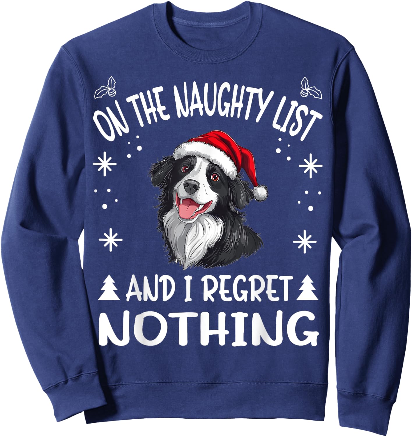 Cute Border Collie Dog Christmas On The Naughty List and I Sweatshirt - Sweatshirt | Navy