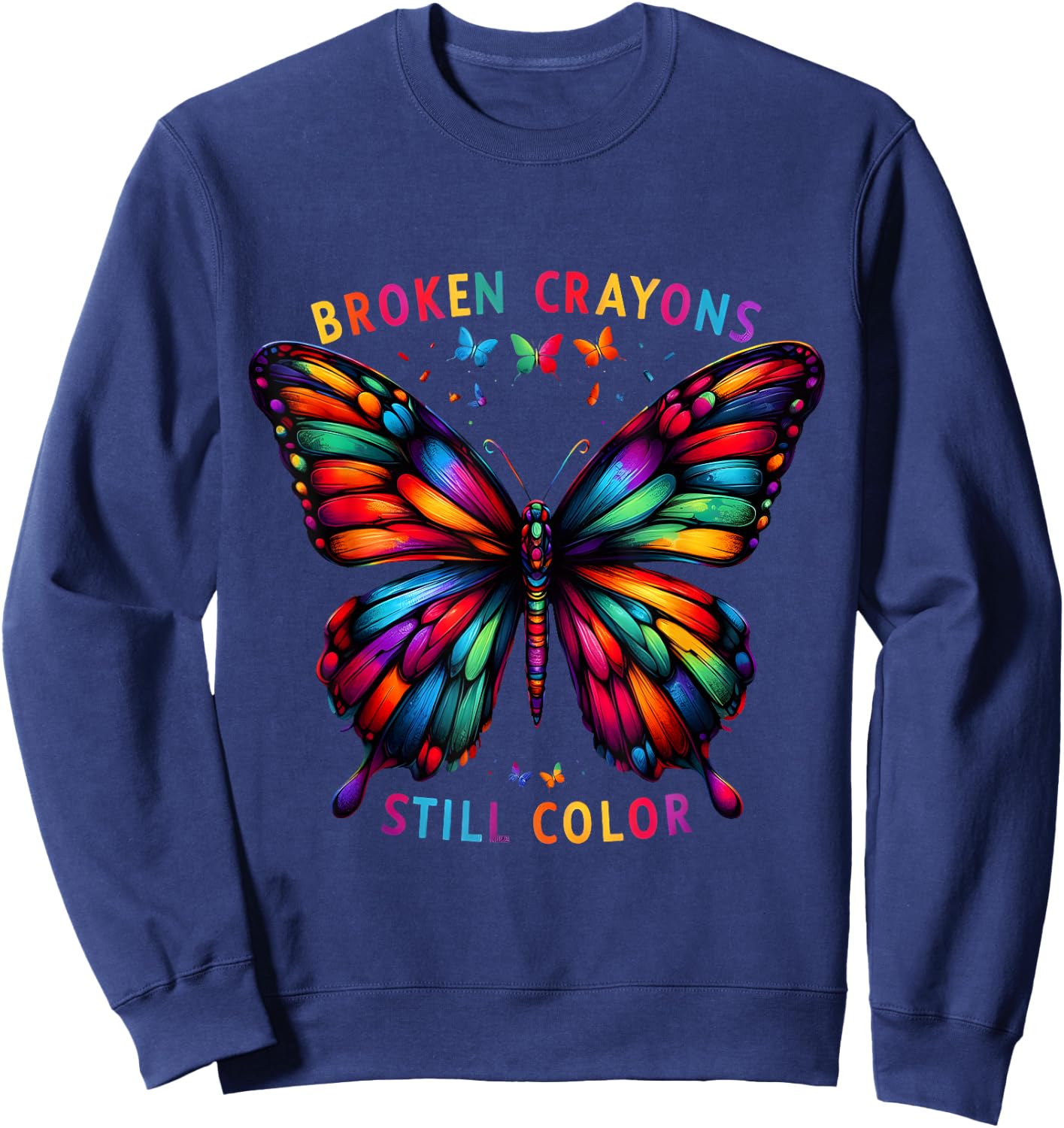 Broken Crayons Still Colors Mental Health Awareness Design Sweatshirt - Sweatshirt | Navy