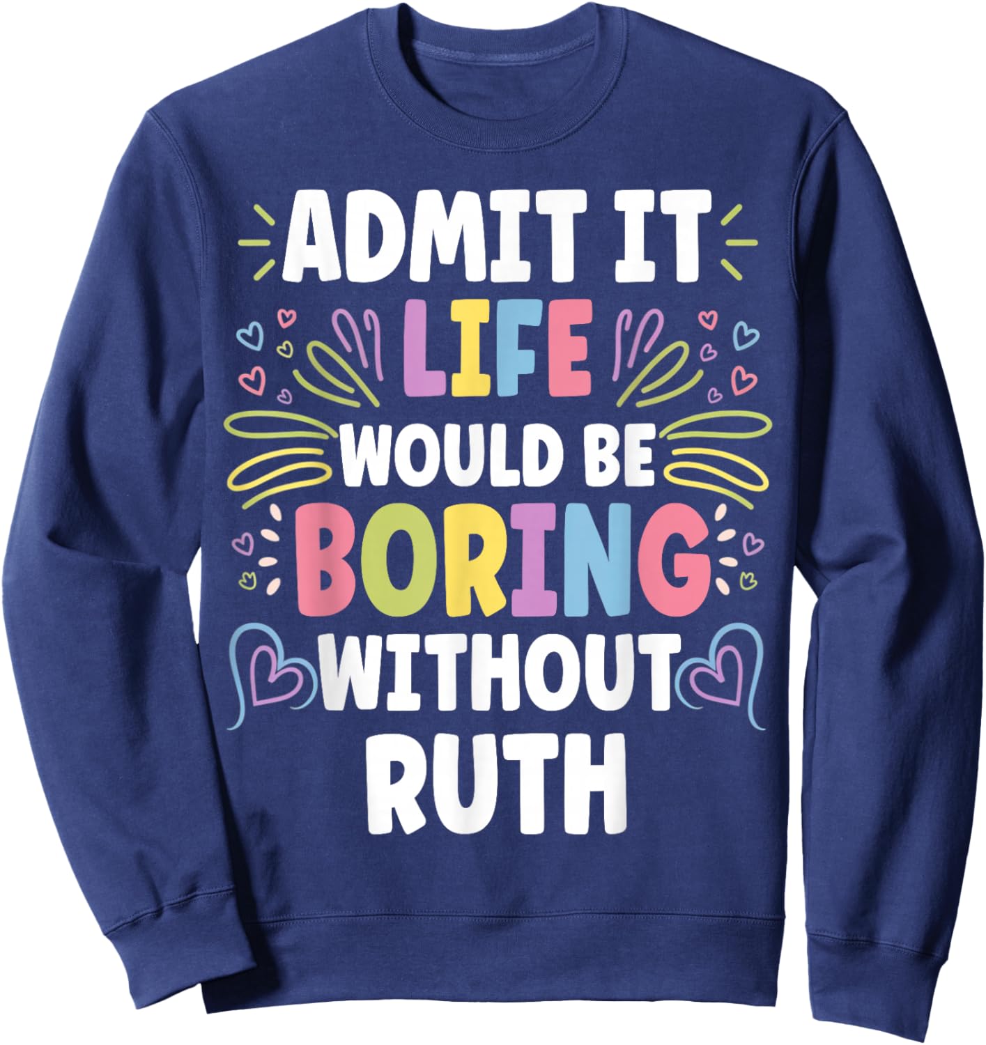 RUTH Personalized Name Funny Cute Custom RUTH Name Sweatshirt - Sweatshirt | Navy