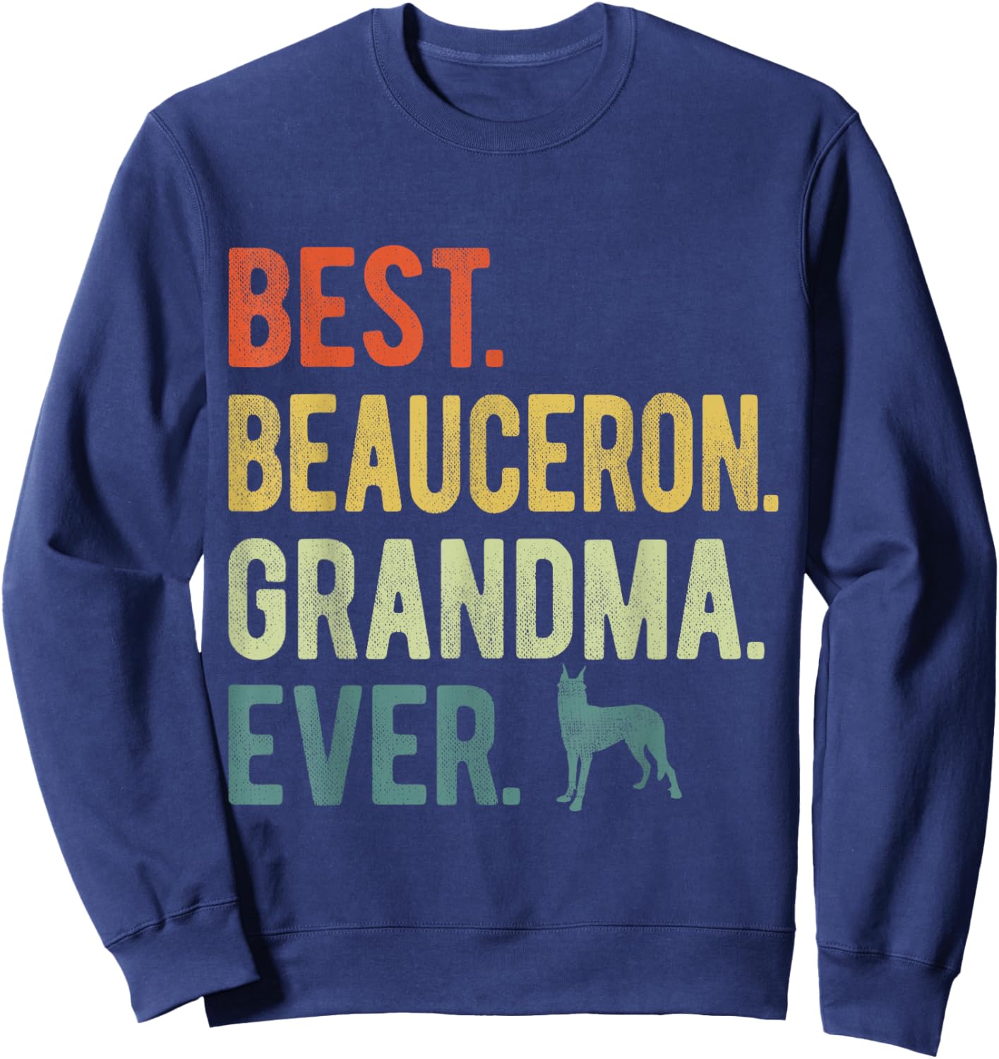 Best Beauceron Grandma Ever Dog Lovers Mother's Day Men Women Sweatshirt - Sweatshirt | Navy