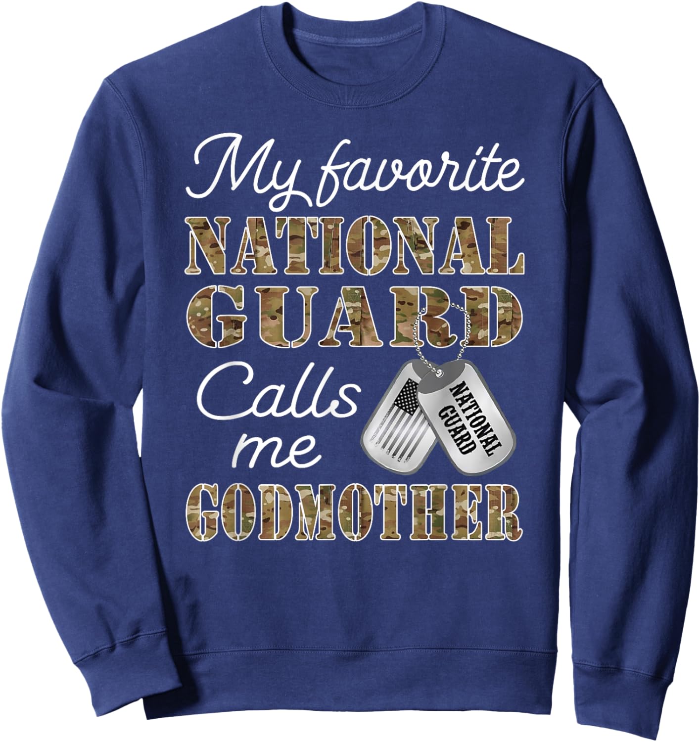 My Favorite National Guard Calls Me Godmother Proud Army Sweatshirt - Sweatshirt | Navy