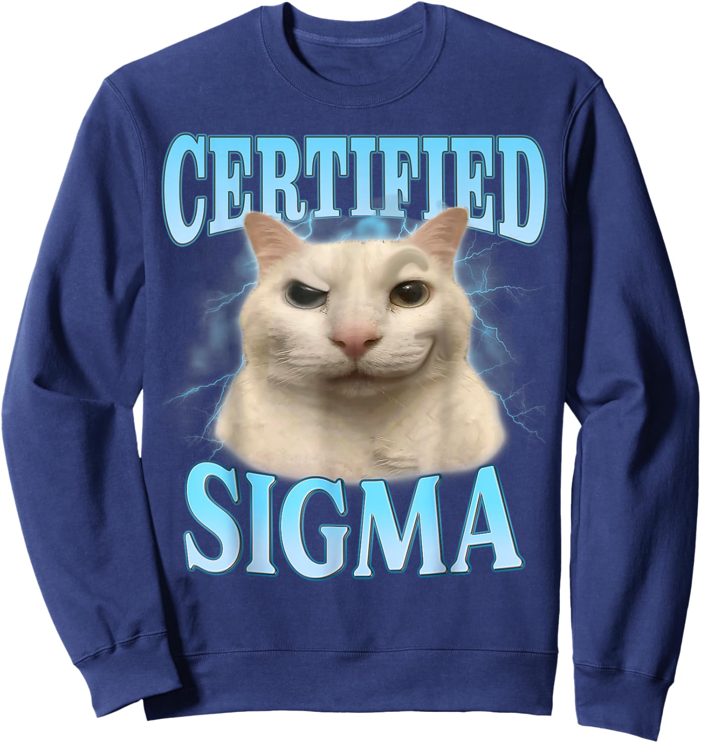 Certified Sigma Funny Cat Meme Humorous Joke Sarcastic Sweatshirt - Sweatshirt | Navy