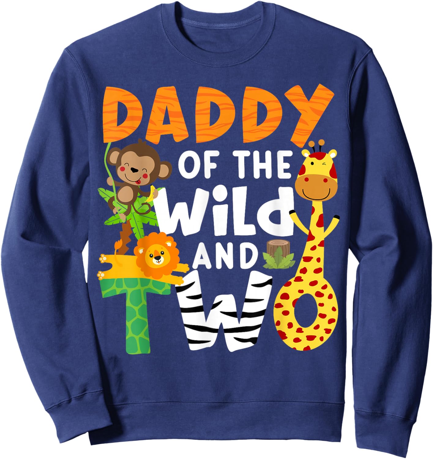 Daddy Of The Wild and Two 2 Zoo Theme Birthday Safari Jungle Sweatshirt - Sweatshirt | Navy