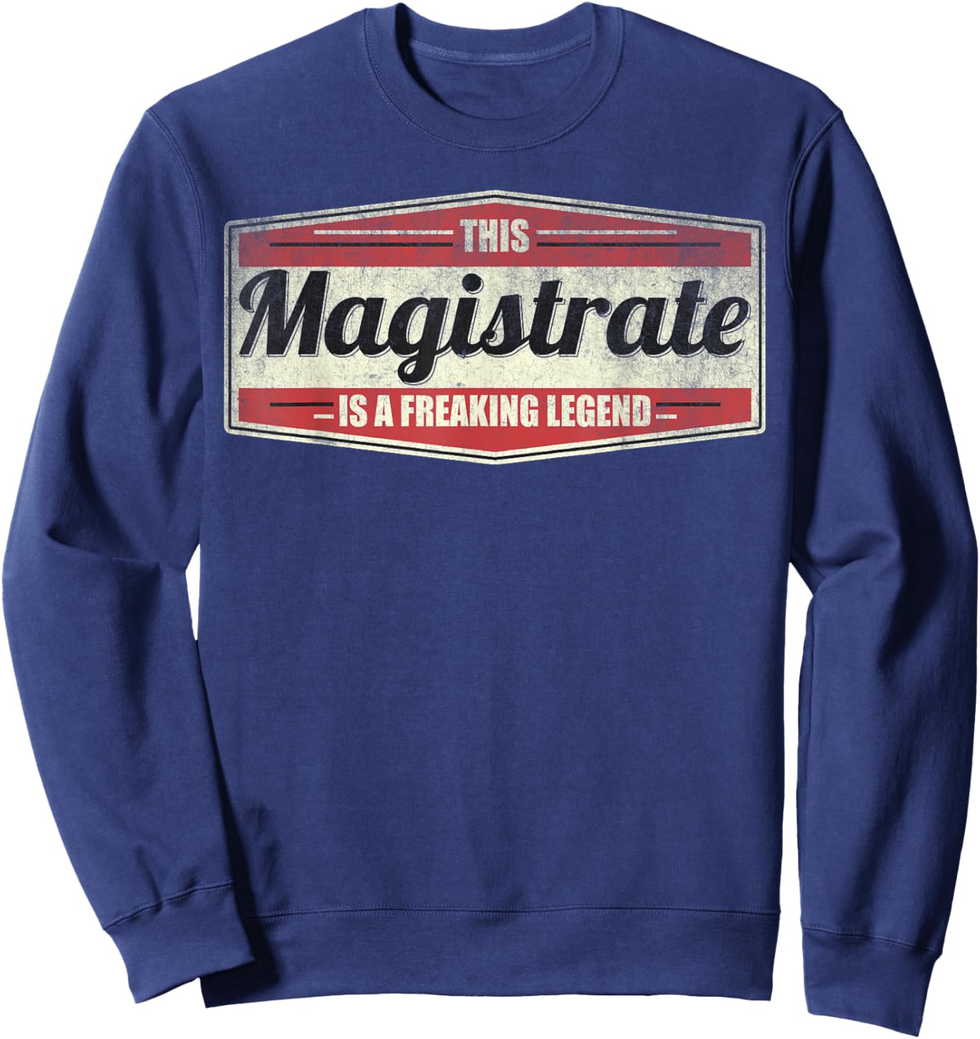 Funny Profession Quote Vintage Magistrate Sweatshirt - Sweatshirt | Navy