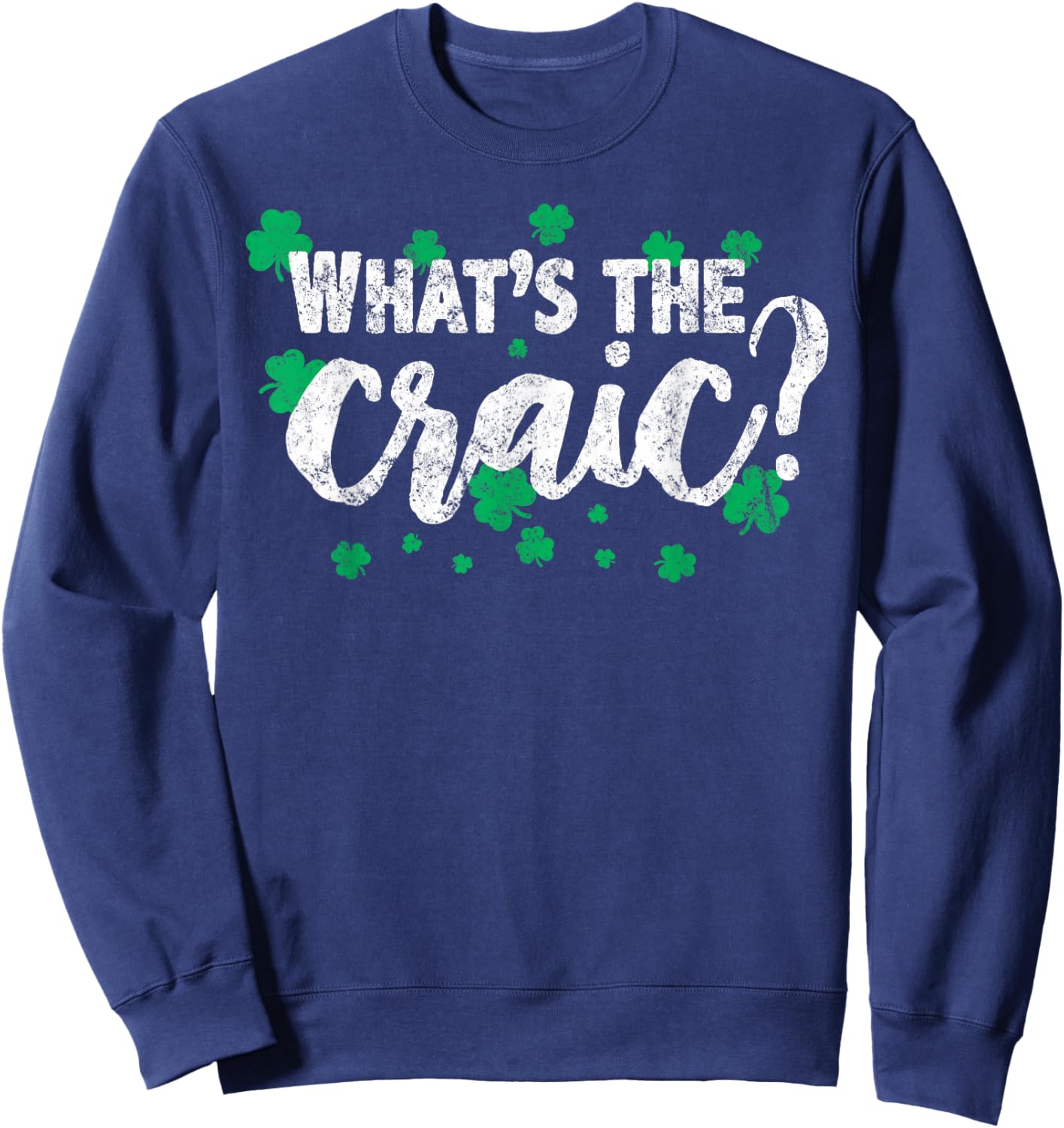 Craic Irish Expression Pride Ireland St Patricks Funny Gag Sweatshirt - Sweatshirt | Navy