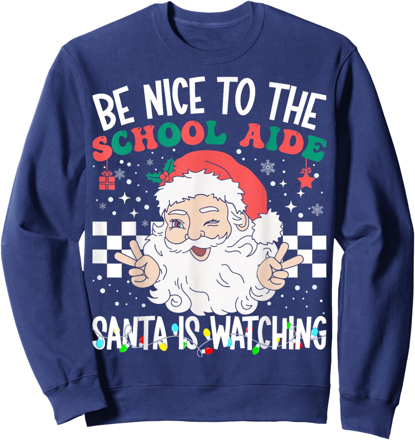 Be Nice To The School Aide Santa Is Watching Retro Christmas Sweatshirt - Sweatshirt | Navy