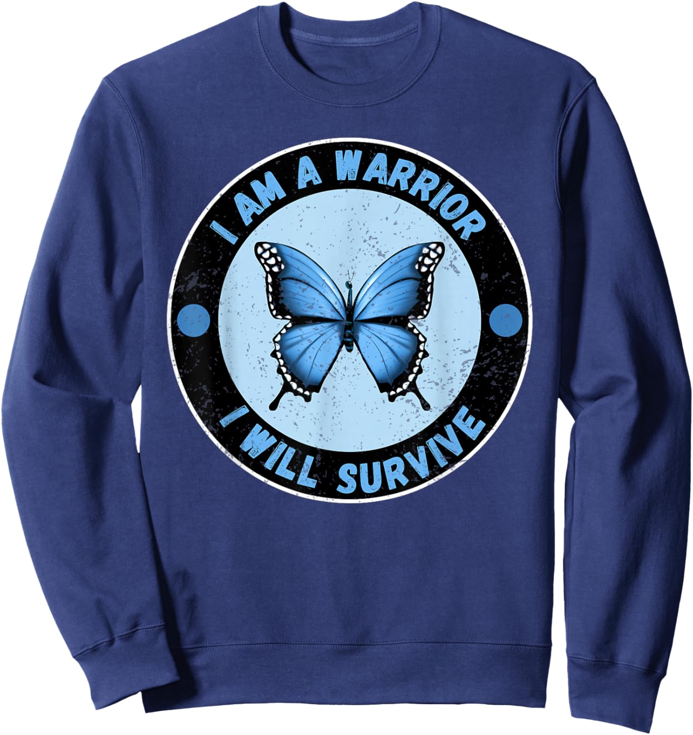 I Am A Warrior I Will Survive Cute Blue Morpho Butterfly Sweatshirt - Sweatshirt | Navy
