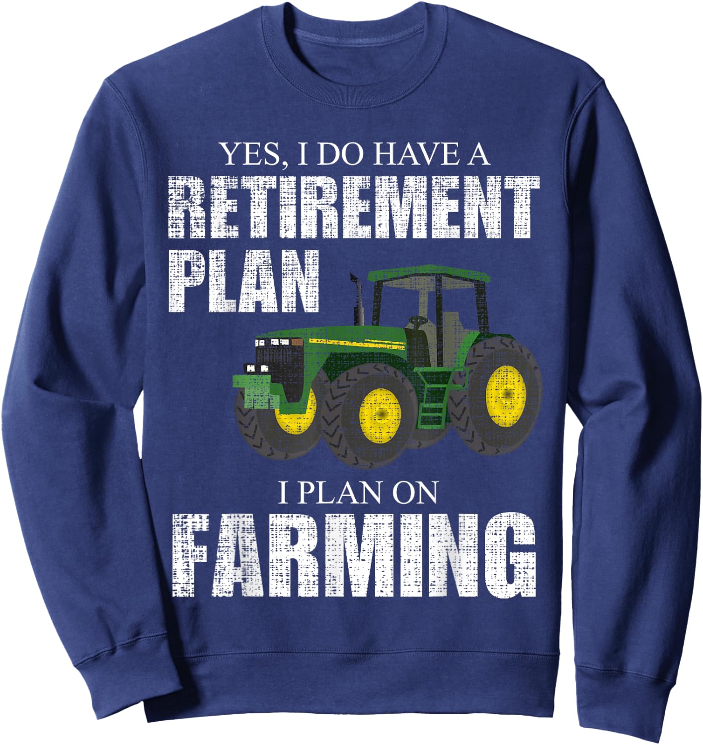 Farm Love Men's Retirement Plan Farming Funny Farmer Tractor Farm Humor Sweatshirt - Sweatshirt | Navy