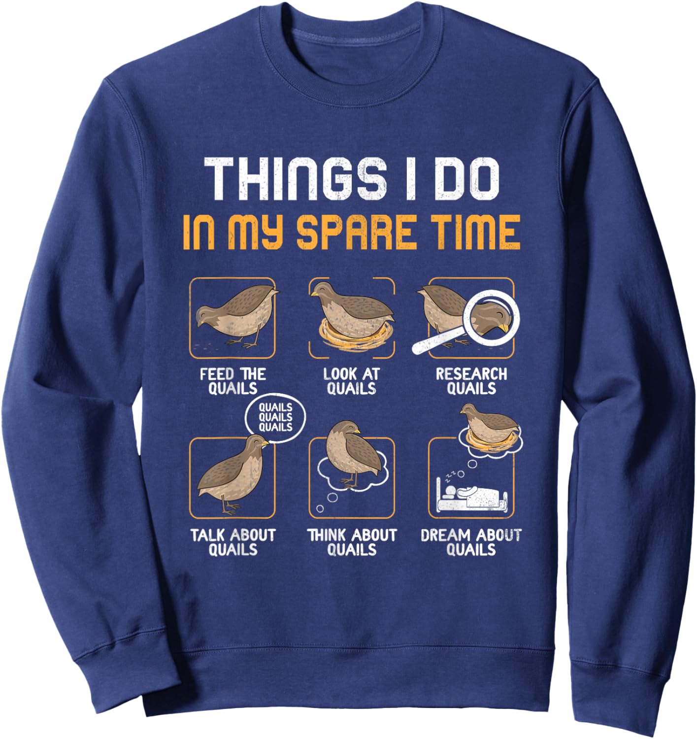 Quail Bird Lover Things I Do In My Spare Time Animal Quails Sweatshirt - Sweatshirt | Navy
