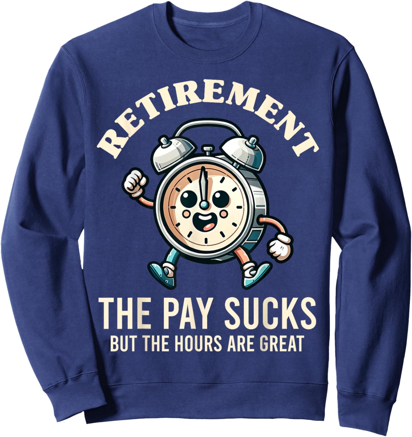 Funny Retirement The Hours Are Great Retired Graphic Sweatshirt - Sweatshirt | Navy