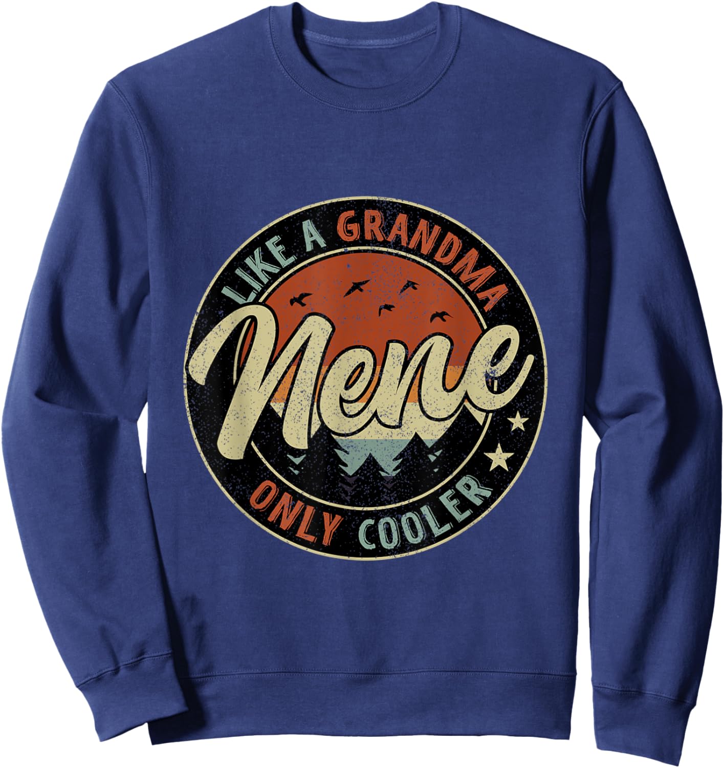 Nene Like A Grandma Only Cooler Retro Mother's Day Sweatshirt - Sweatshirt | Navy