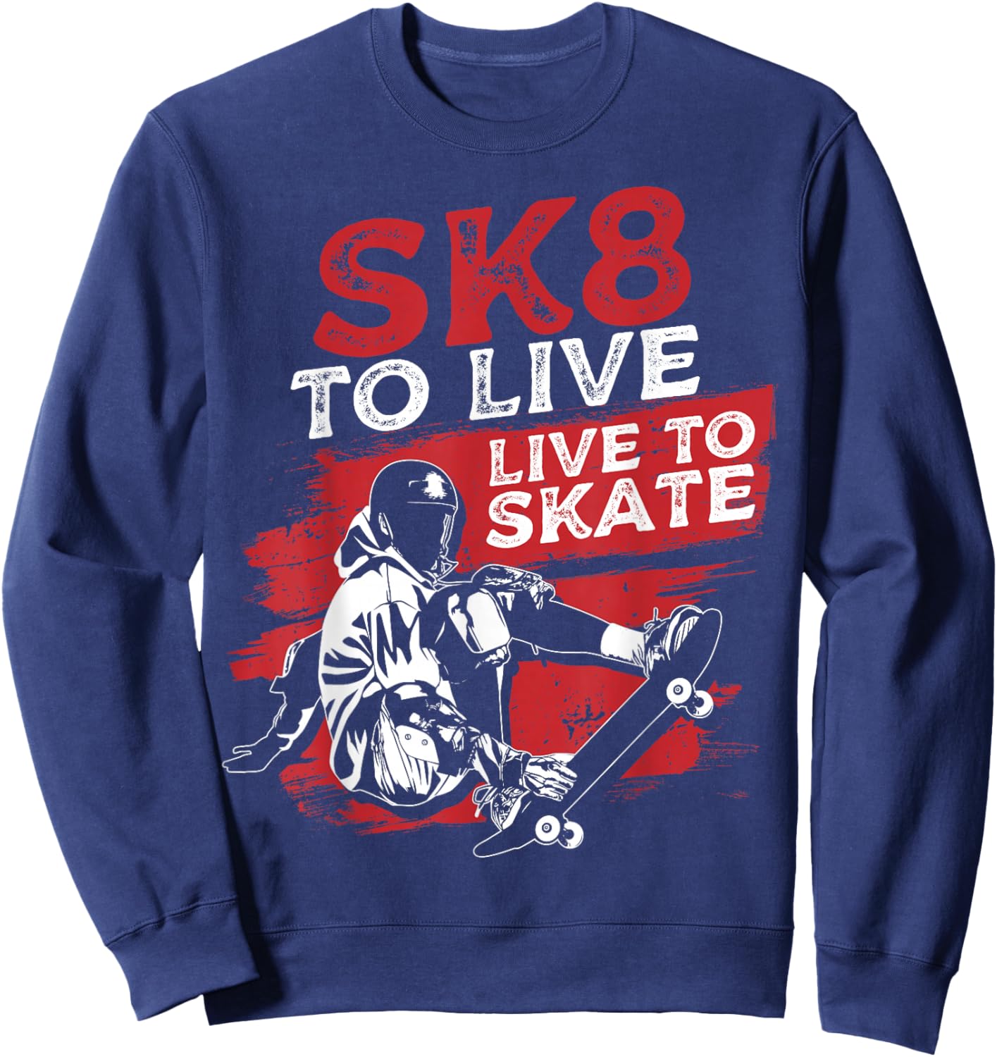 SK8 To Live Skateboarding Skateboarder Skater Sweatshirt - Sweatshirt | Navy