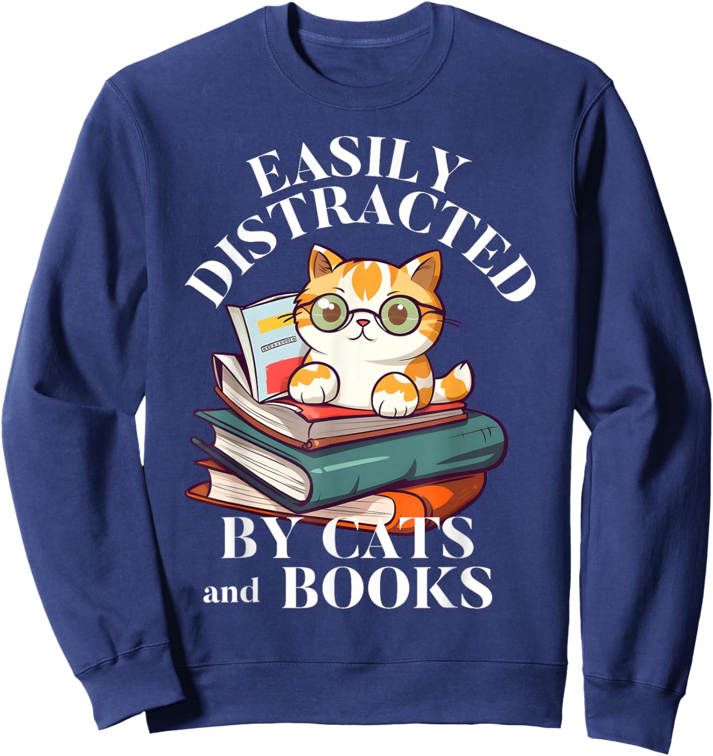 Easily Distracted By Cats And Books Funny Cat Glasses Sweatshirt - Sweatshirt | Navy