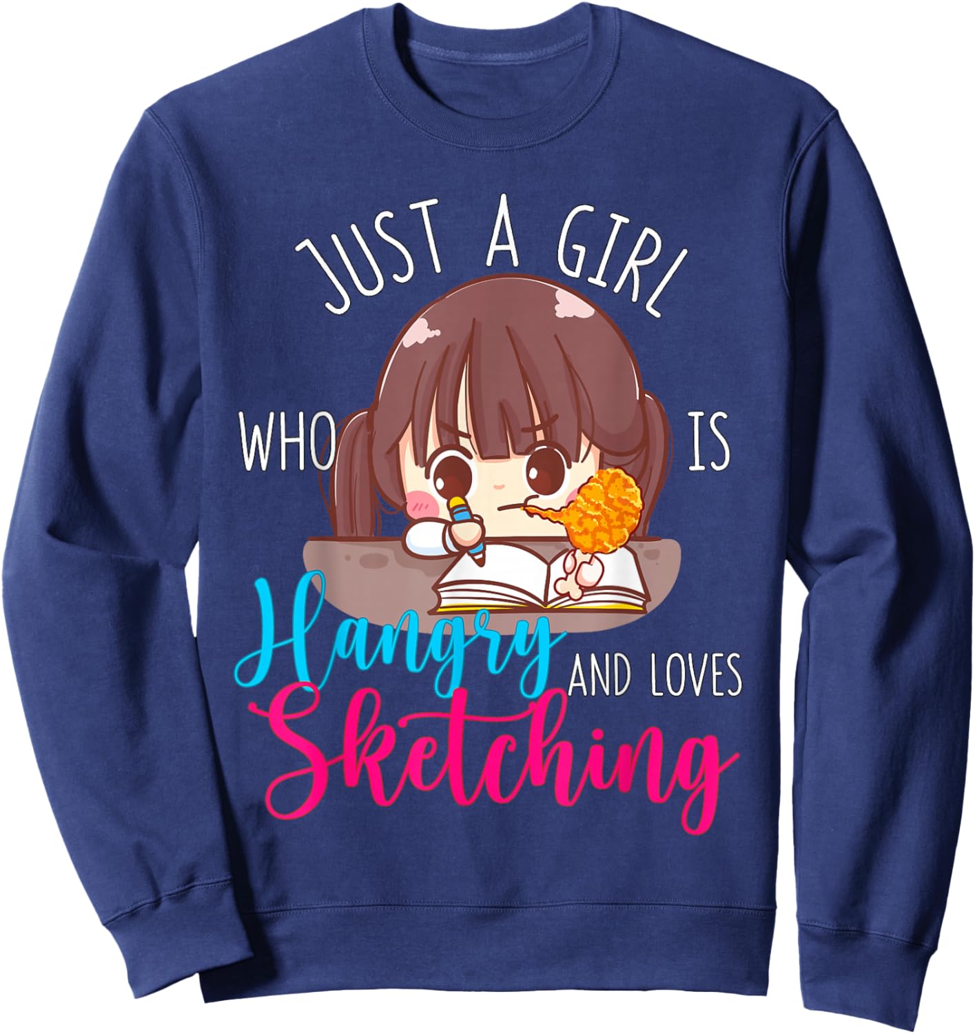 Just A Girl Who Is Hangry and Loves Sketching Hungry Angry Sweatshirt - Sweatshirt | Navy