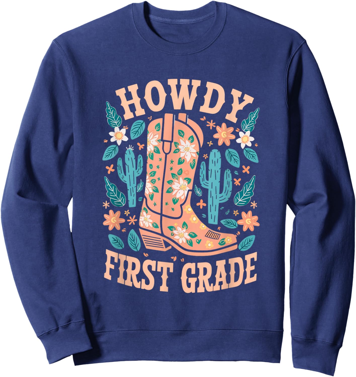 Howdy First Grade Western Cowboy Boot Cactus Sweatshirt - Sweatshirt | Navy