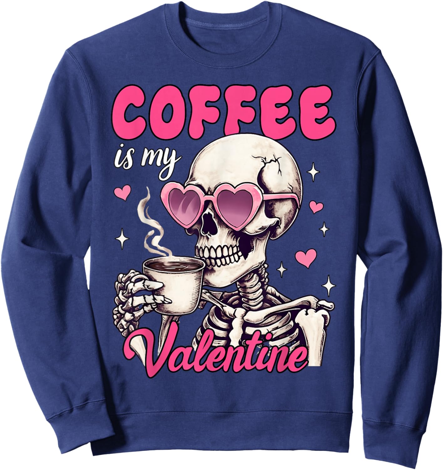 Skeleton Coffee Is My Valentine Funny Valentine's Day Women Sweatshirt - Sweatshirt | Navy