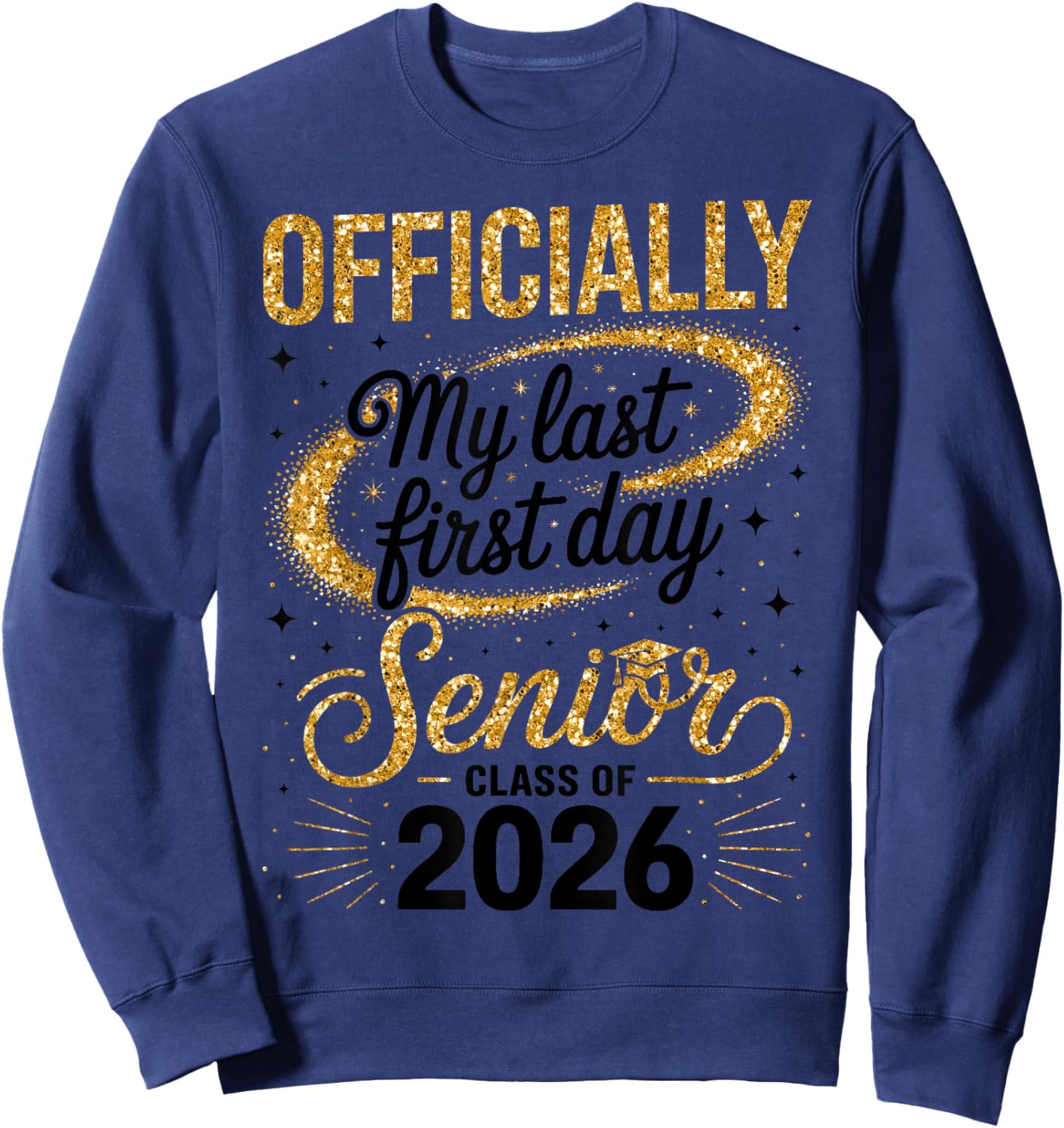 Senior Class of 2026 Back to School Last First Day of School Sweatshirt - Sweatshirt | Navy