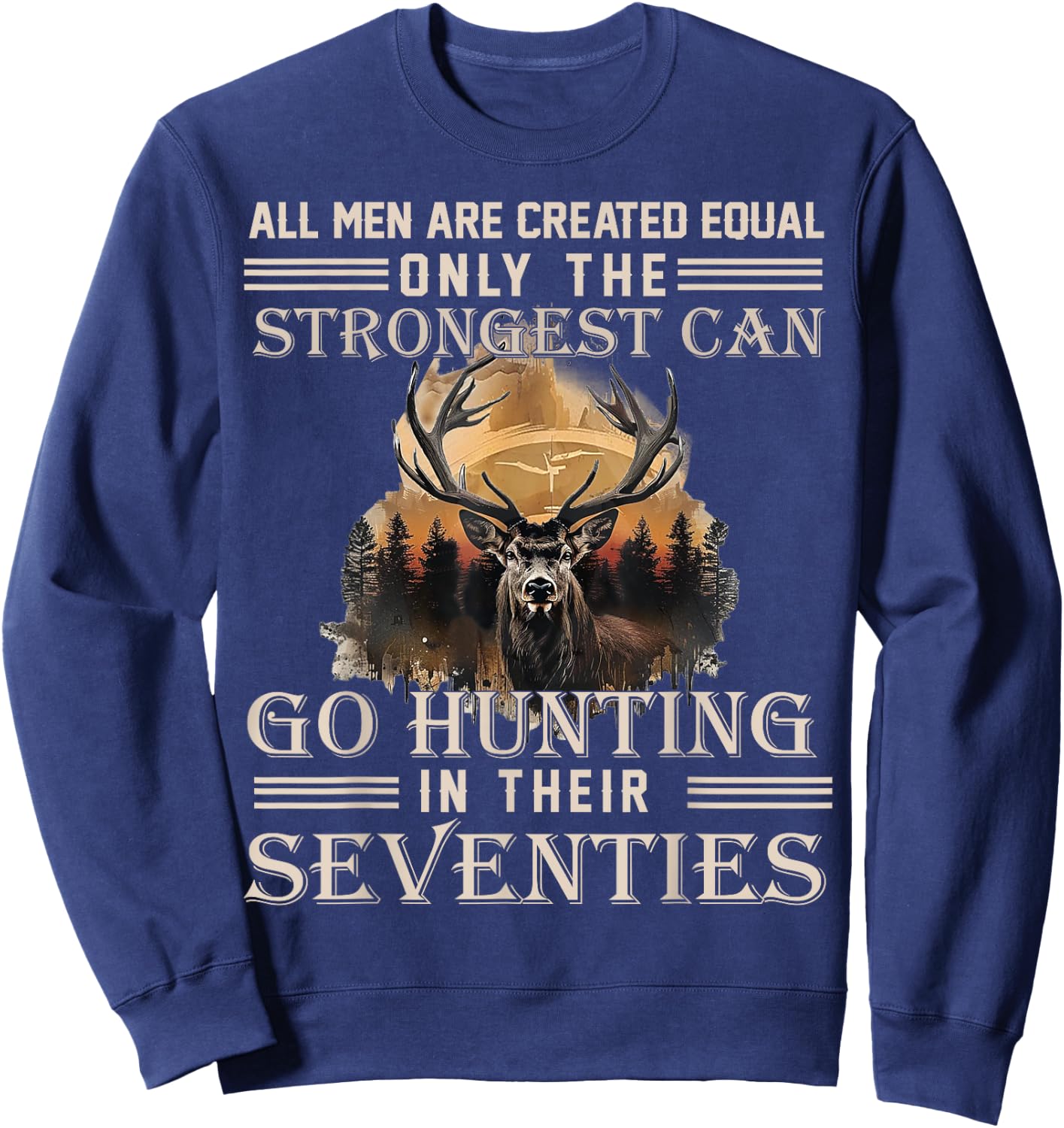 Only The Best Can Still Go Hunting in Their Seventies Sweatshirt - Sweatshirt | Navy