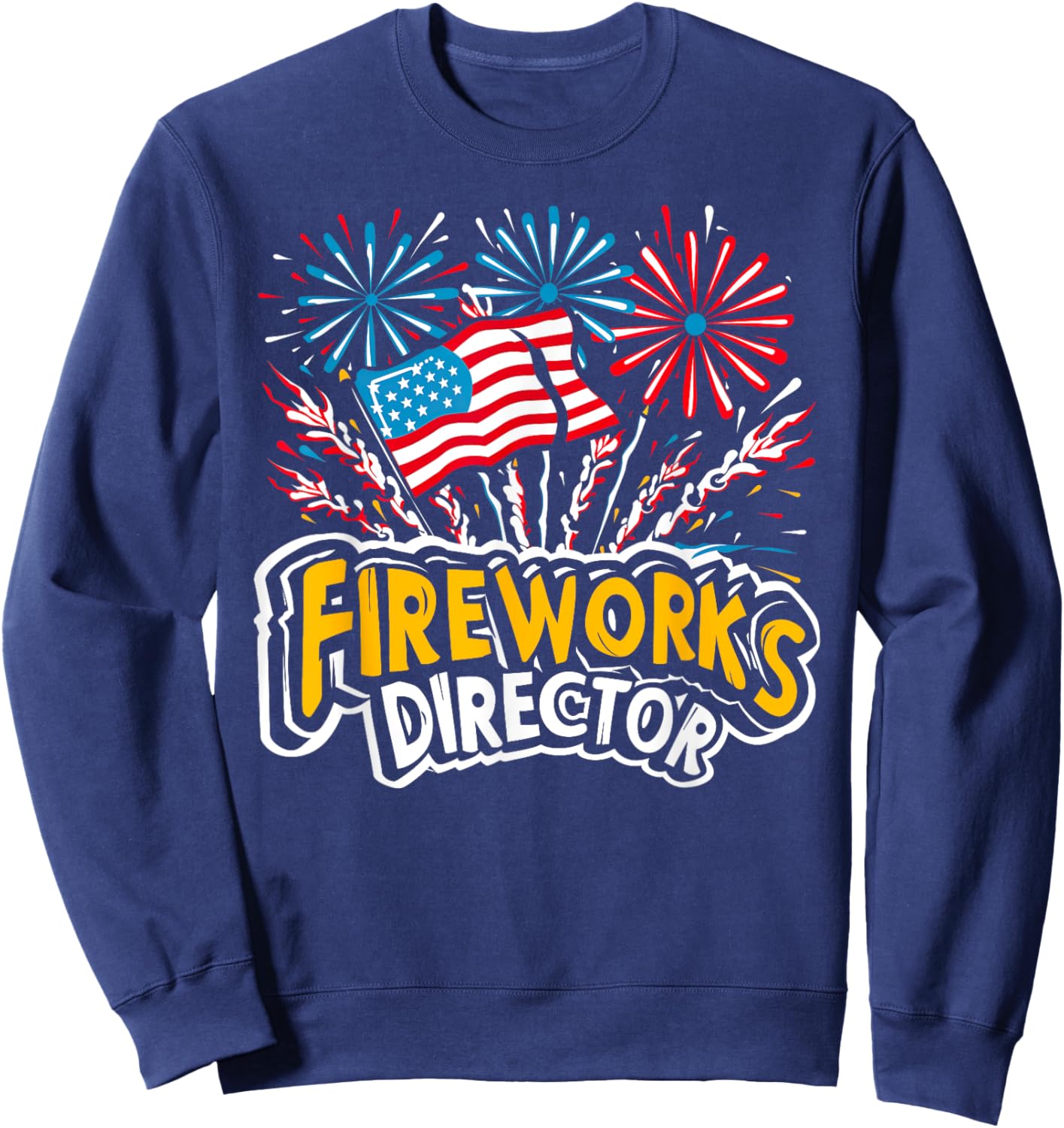 Fireworks Director Shirt I Run You Run Funny 4th of July Sweatshirt - Sweatshirt | Navy