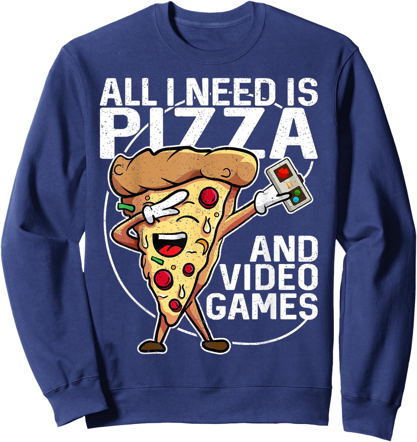 All I Need Is Pizza And Video Games Sweatshirt - Sweatshirt | Navy